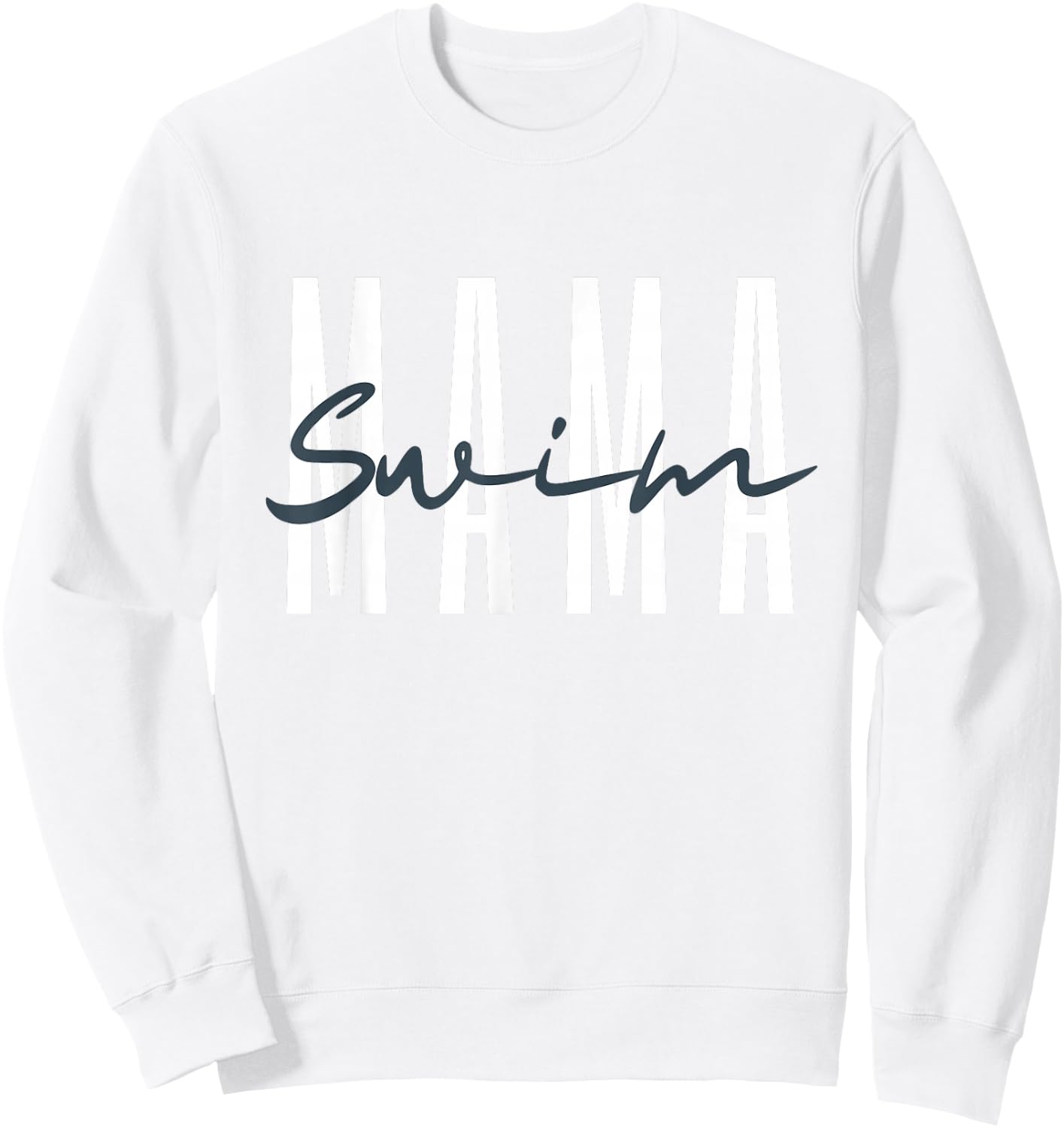 Swim Mama Swim Mom Swim Team Swimmers Mother Sweatshirt - Sweatshirt | White