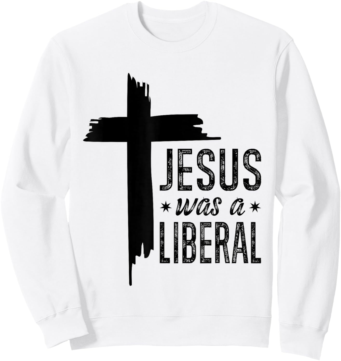 Jesus Was A Liberal - Honest Christian Jesus Sweatshirt - Sweatshirt | White