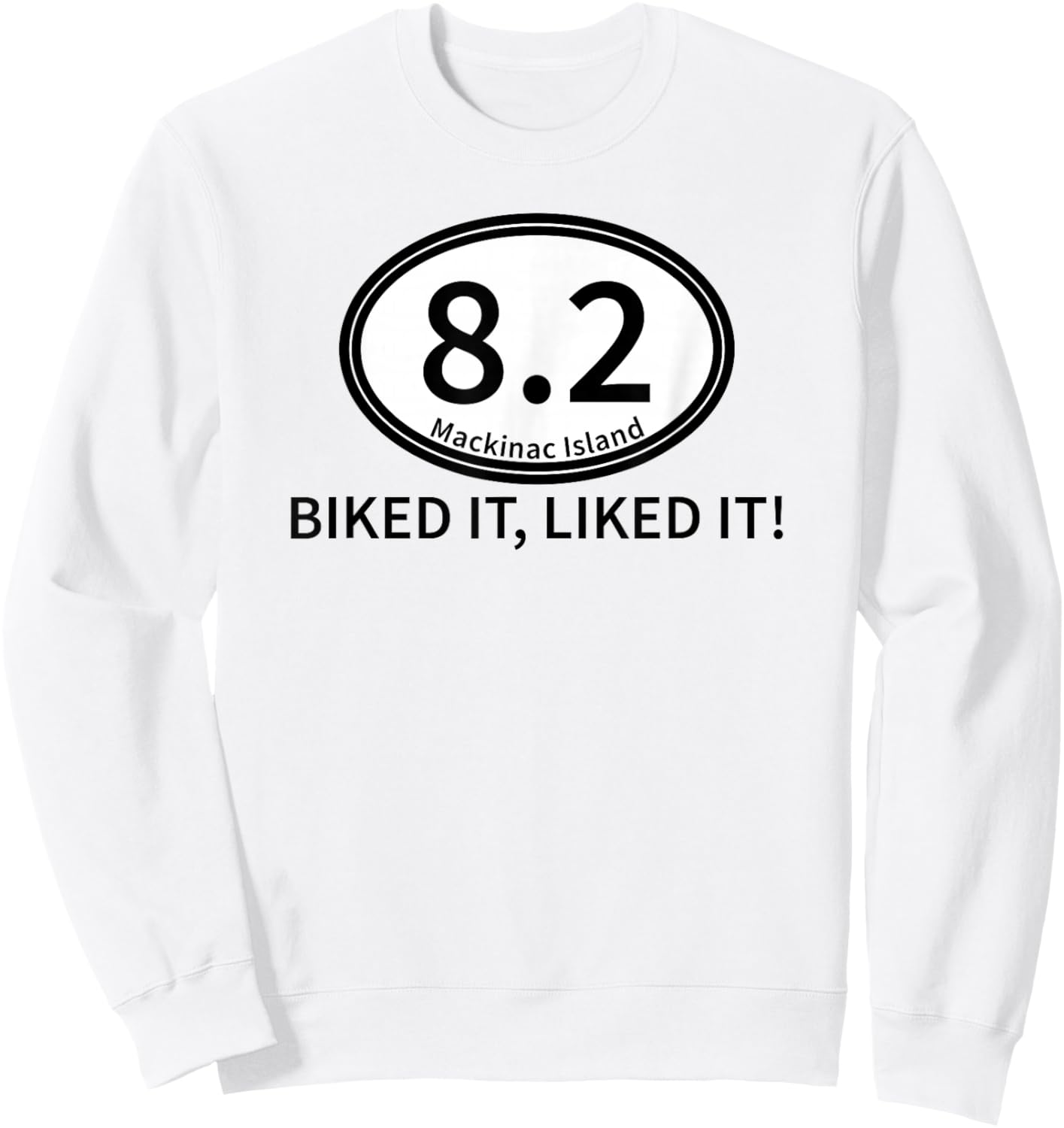 Mackinac Island Michigan Biked It Liked It Up North Vacation Sweatshirt - Sweatshirt | White
