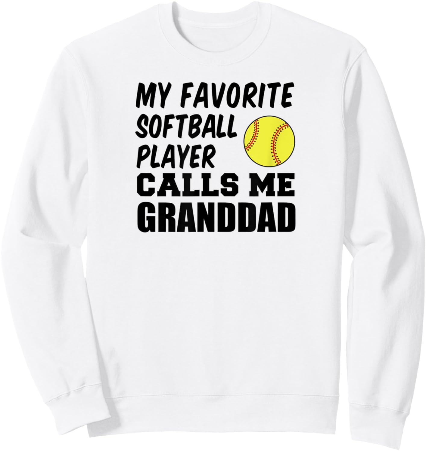My Favorite Softball Player Calls Me Granddad Sweatshirt - Sweatshirt | White