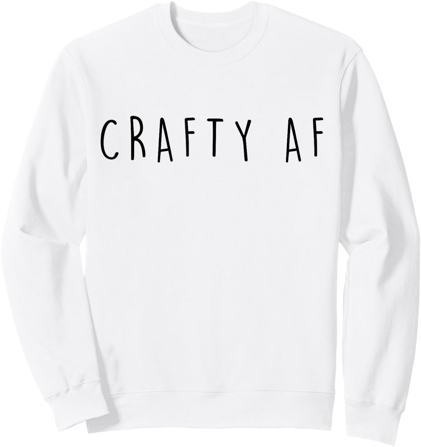 Gifts For Crafty Women and Friends Crafty AF Funny Crafter Sweatshirt - Sweatshirt | White