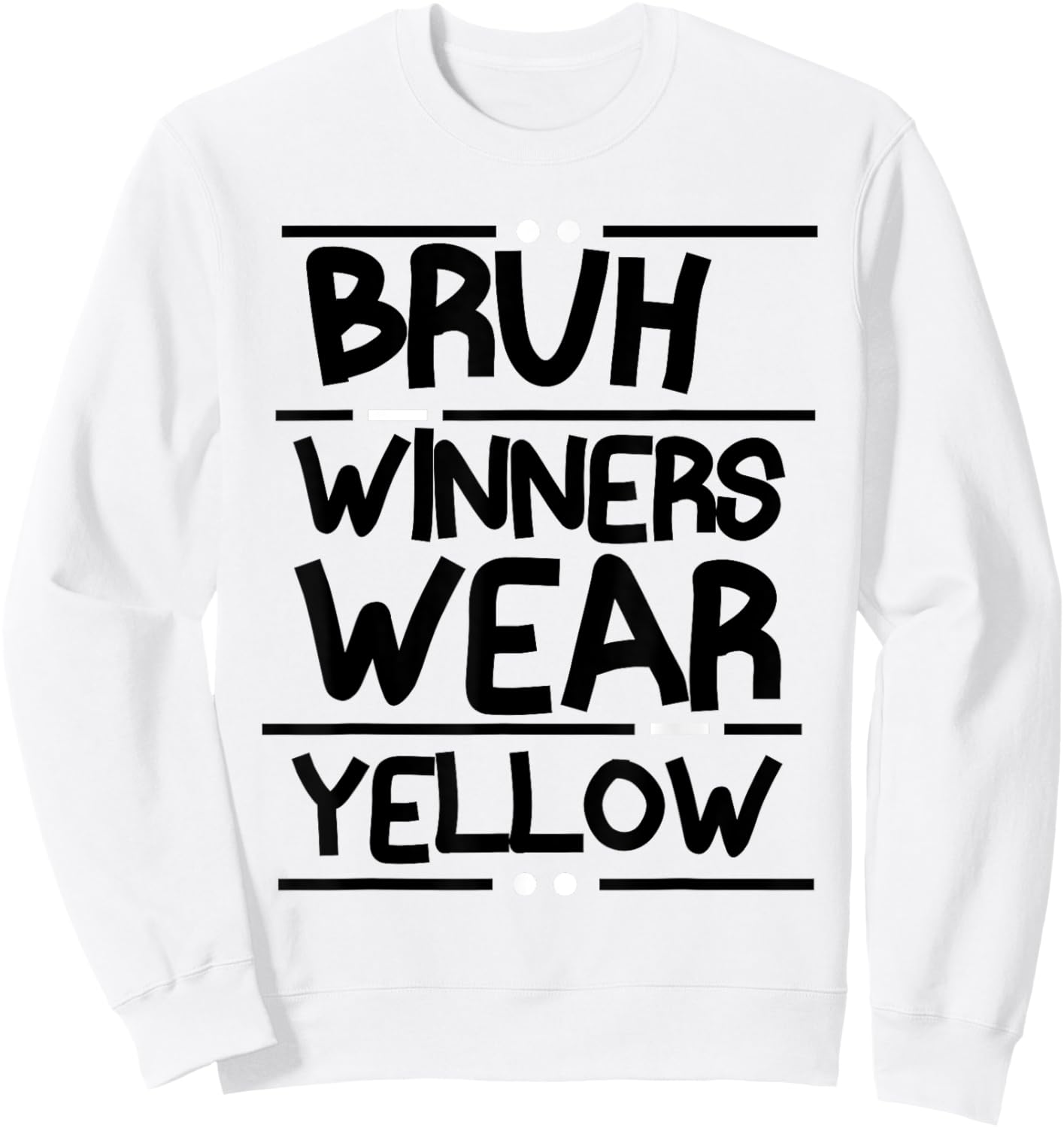 Funny Color War Winners Wear Yellow Team Sports Wear Yellow Sweatshirt - Sweatshirt | White