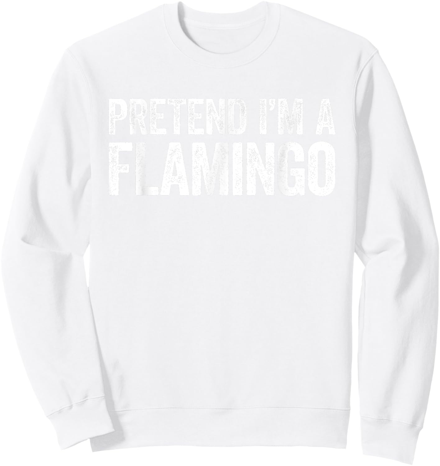Pretend I'm A Flamingo Shirt Adult Kids Men Women Costume Sweatshirt - Sweatshirt | White