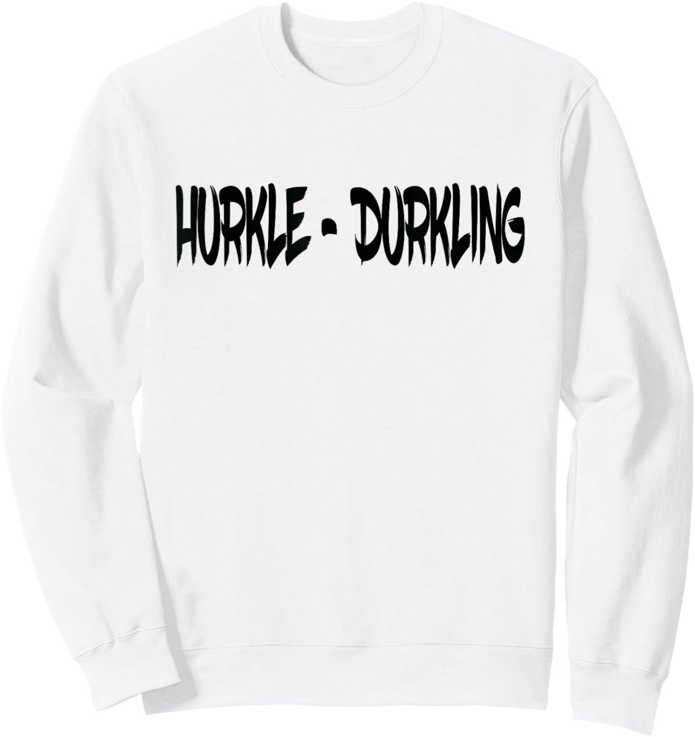 Hurkle Durkling, Hurkle Durkle Sweatshirt - Sweatshirt | White