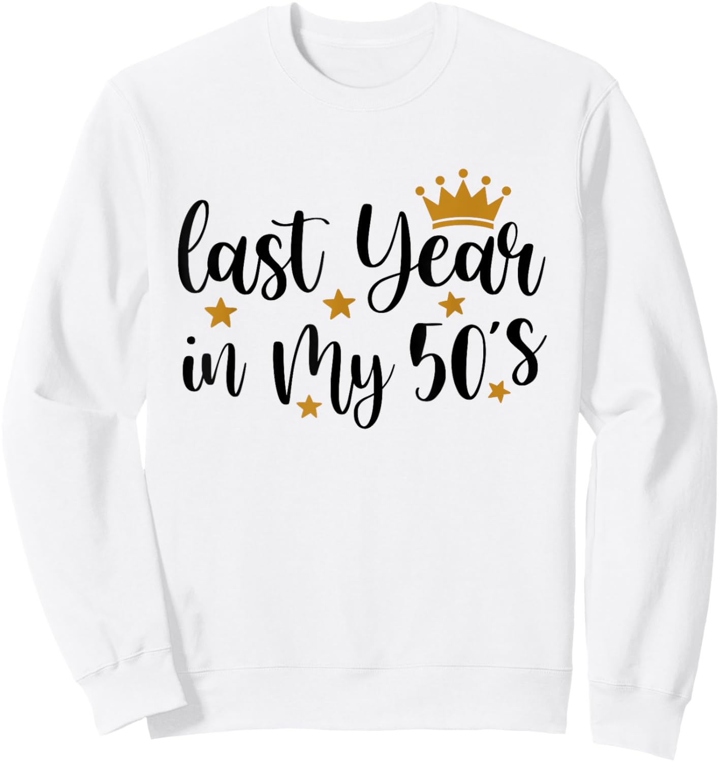 Last Year In My 50s Birthday Happy 59th Birthday Party Sweatshirt - Sweatshirt | White