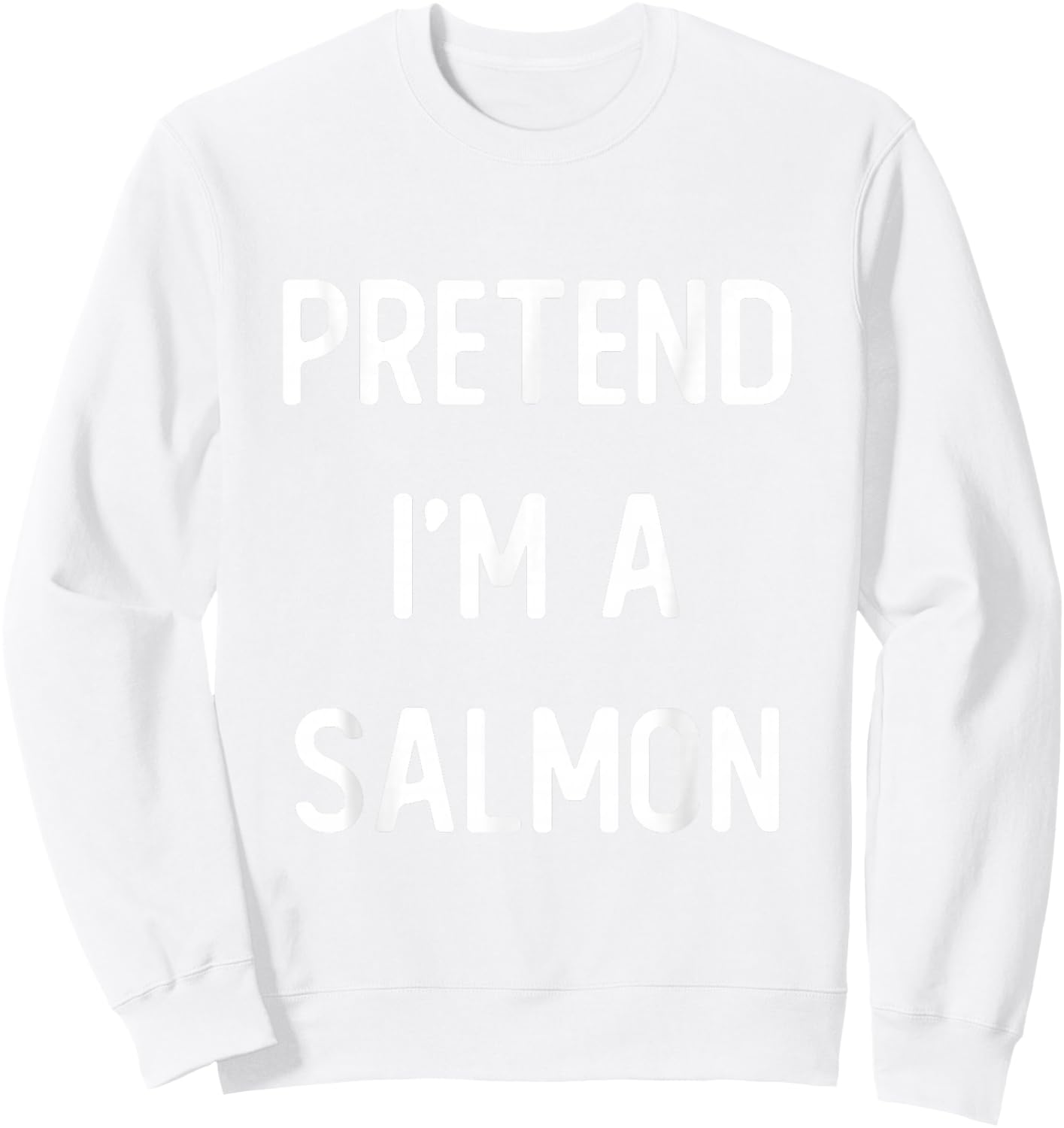 Pretend I'm A Salmon Costume Party Funny Halloween Sweatshirt - Sweatshirt | White