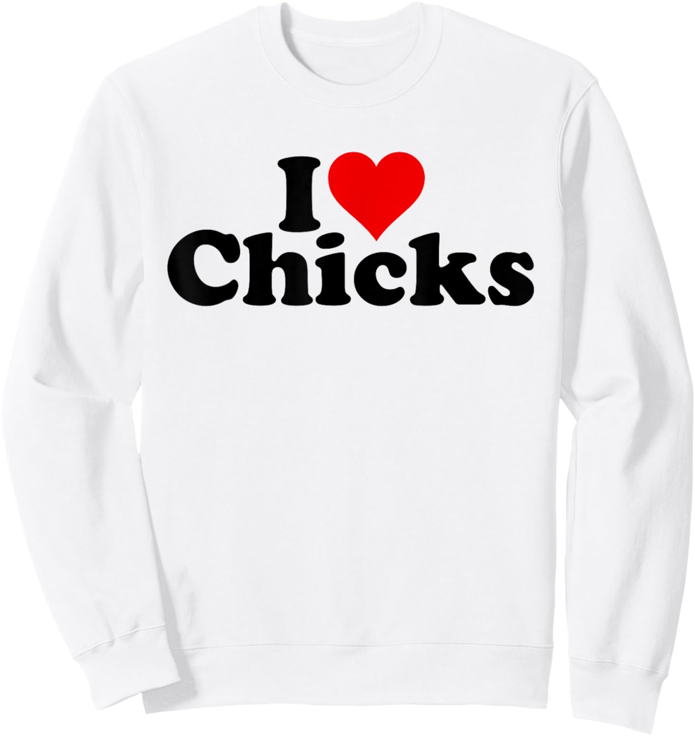 I Love Heart Chicks Sweatshirt - Sweatshirt | White