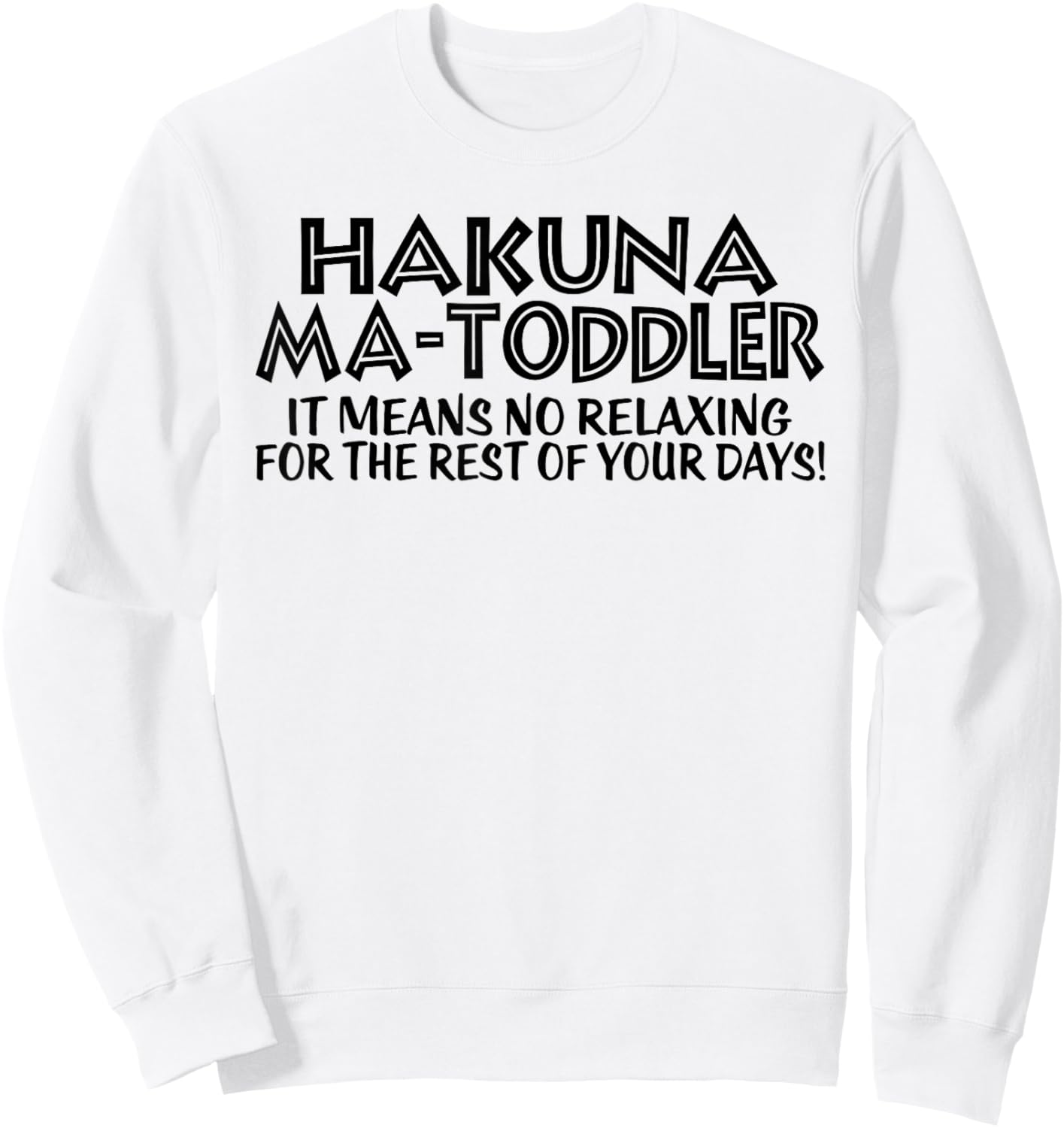 Funny Toddler Mom Mother's Day Hakuna Ma Toddler mom life Sweatshirt - Sweatshirt | White
