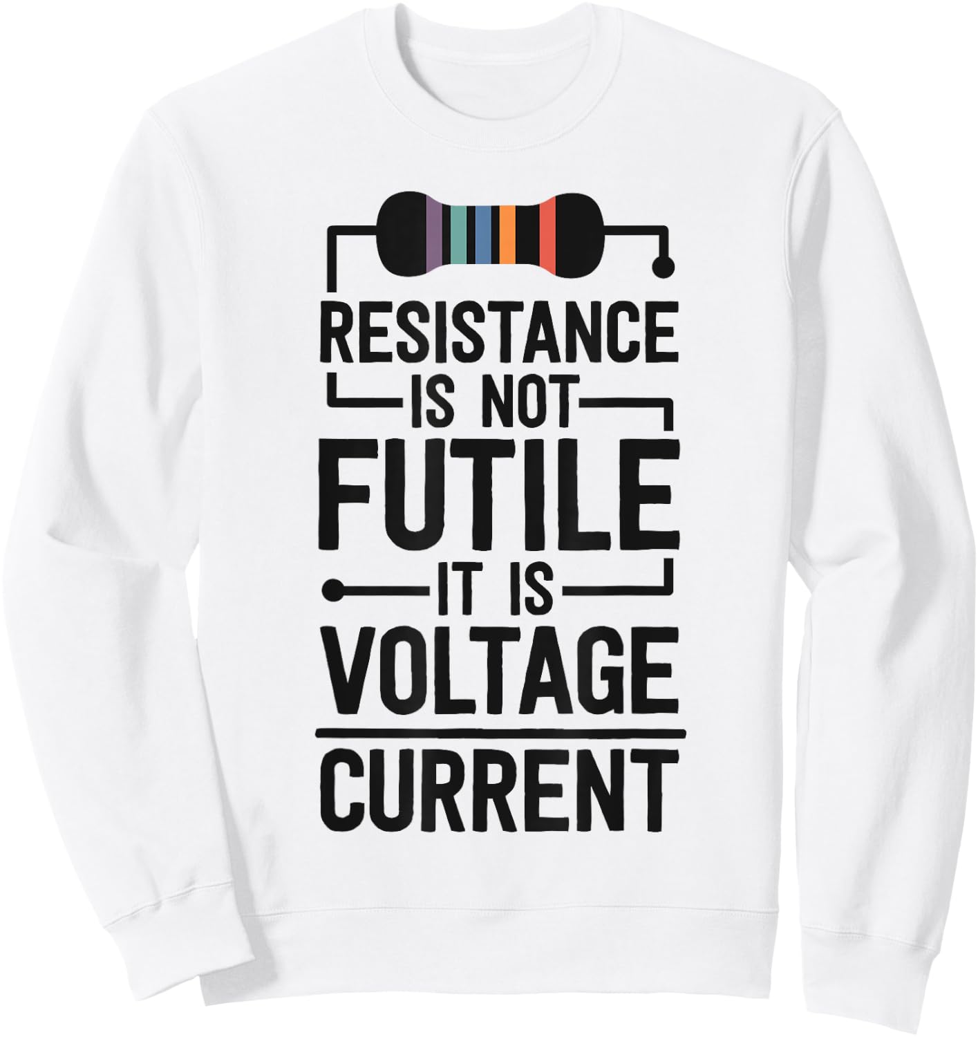 Electrical Engineering Gifts Men Resistance Is Not Futile Sweatshirt - Sweatshirt | White