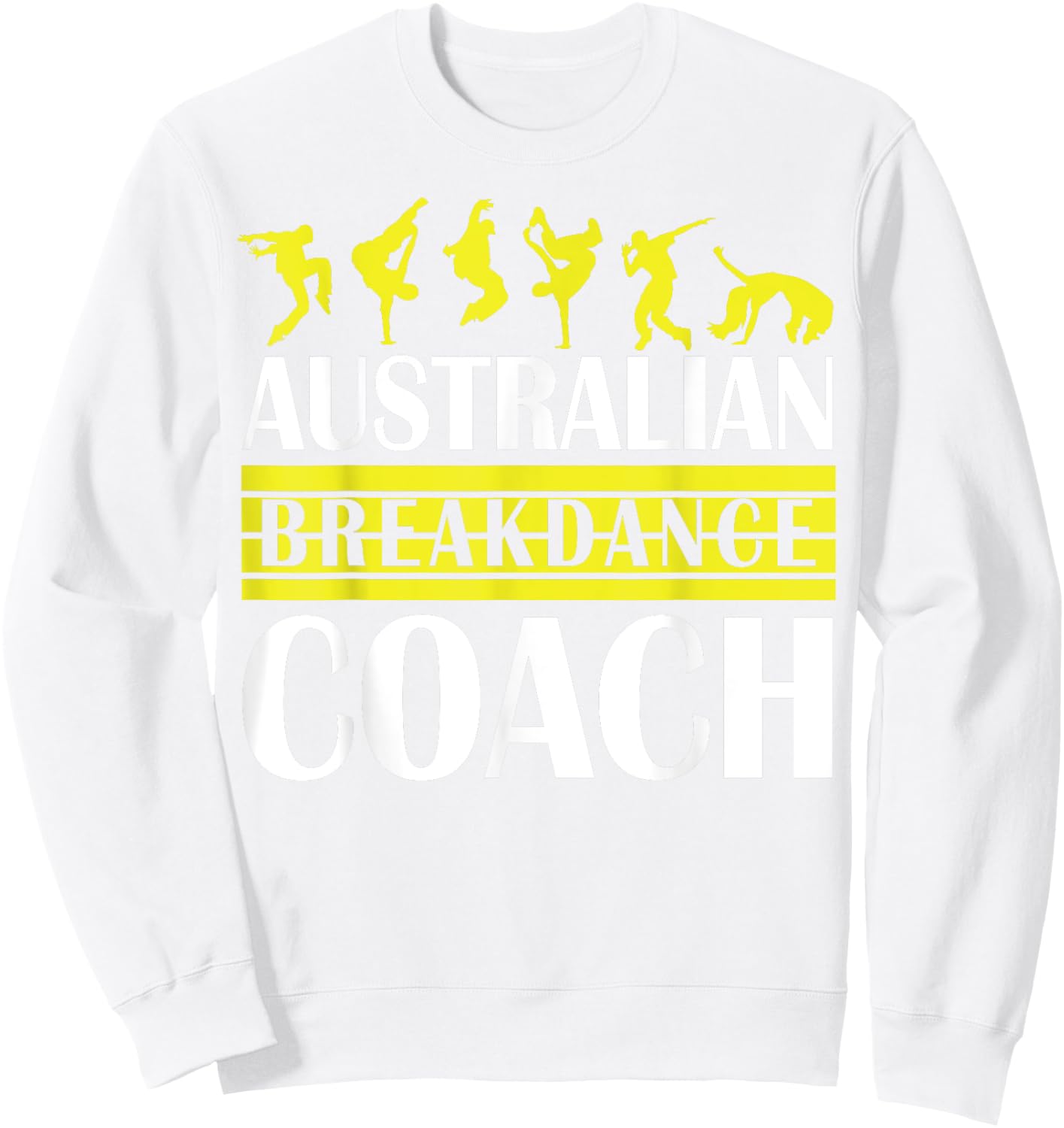 Breakdance Coach Australian Break Dancer Matching Costume Sweatshirt - Sweatshirt | White