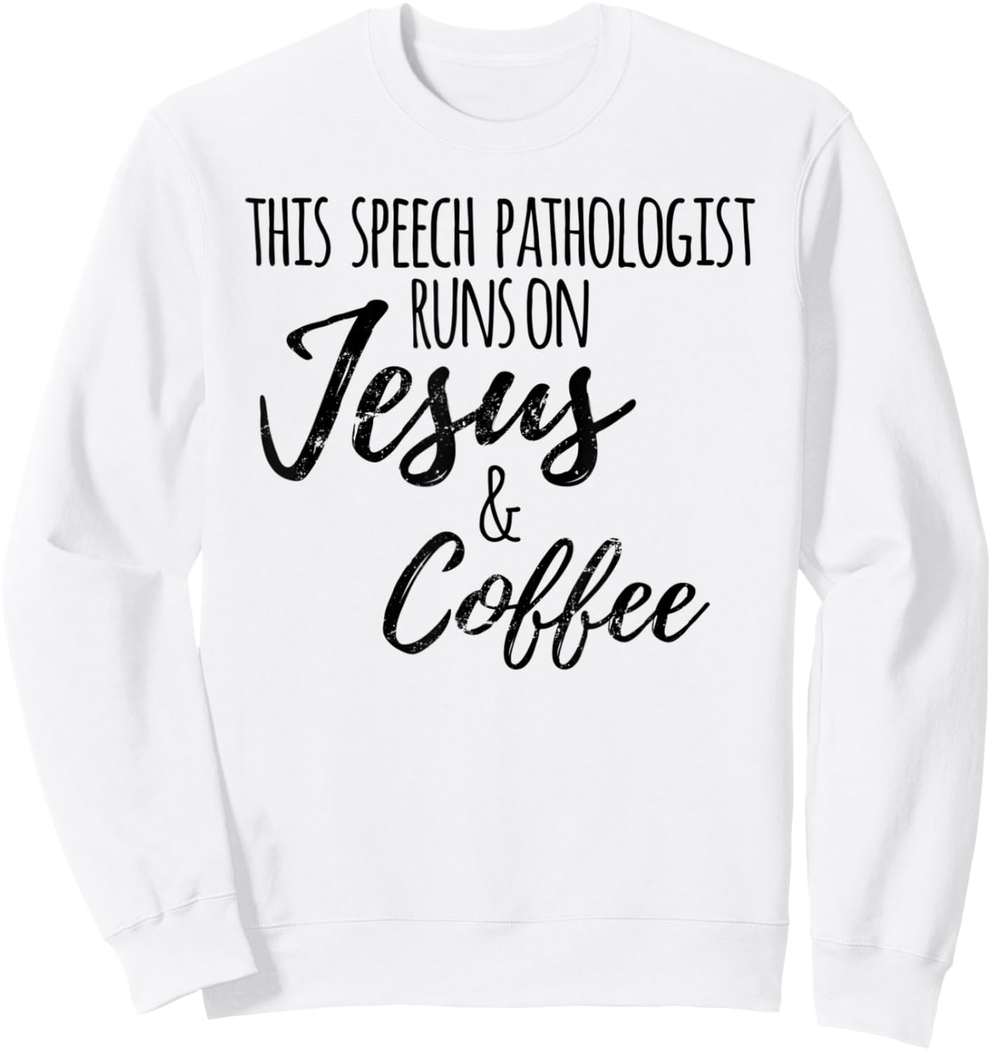 Jesus Coffee SLP Gift, Funny Speech Language Pathologist Sweatshirt - Sweatshirt | White