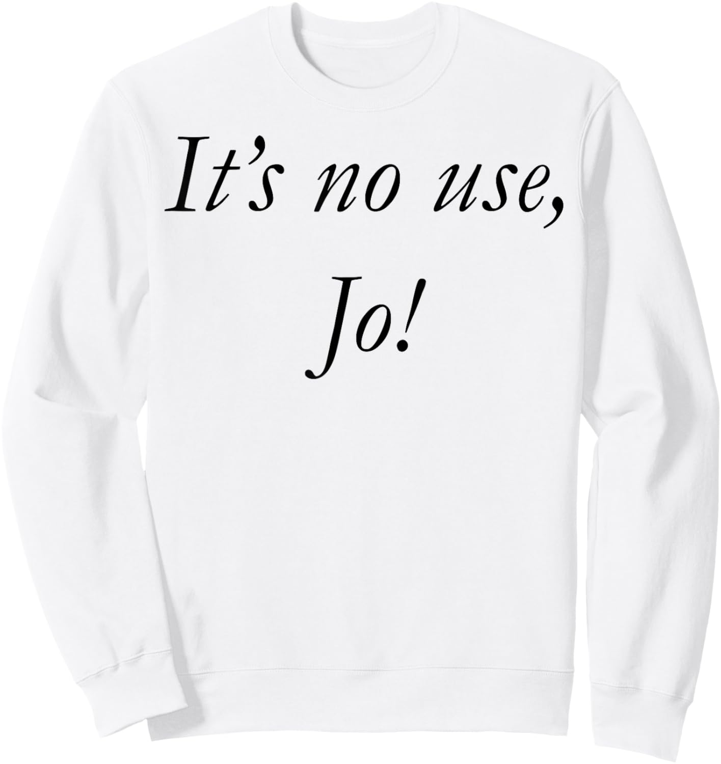 It's No Use Jo Sweatshirt - Sweatshirt | White