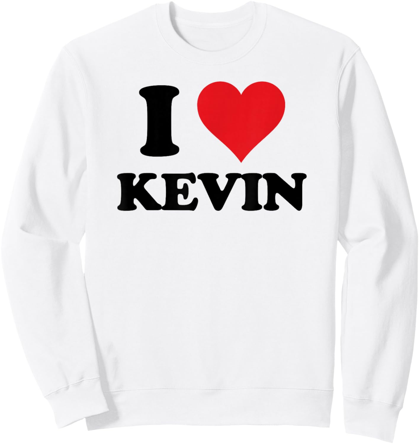 I Heart Kevin First Name I Love Personalized Stuff Sweatshirt - Sweatshirt | White