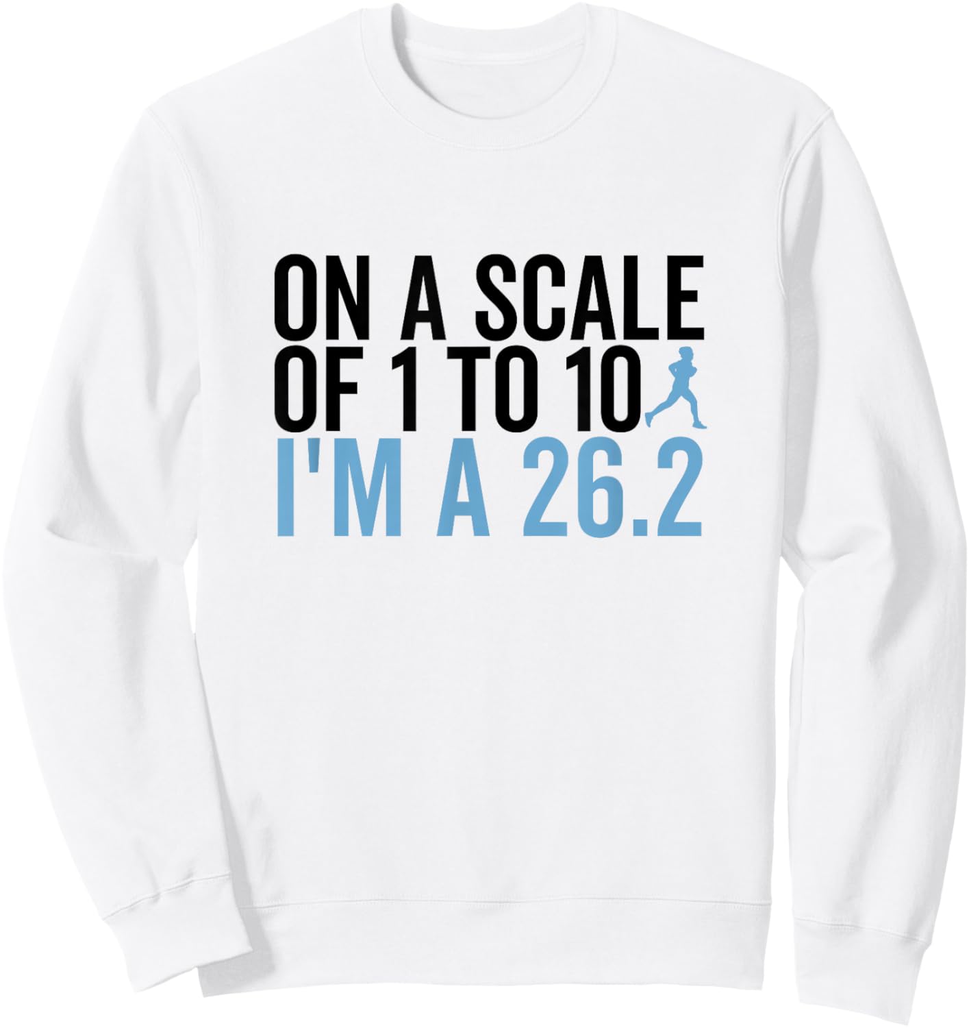 On A Scale 1 To 10 I'm A 26.2 Funny Marathon Runner Sweatshirt - Sweatshirt | White