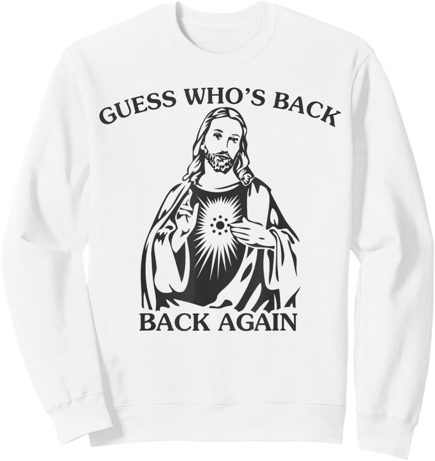 Guess Who's Back Back Again Happy Easter Jesus Christian Sweatshirt - Sweatshirt | White