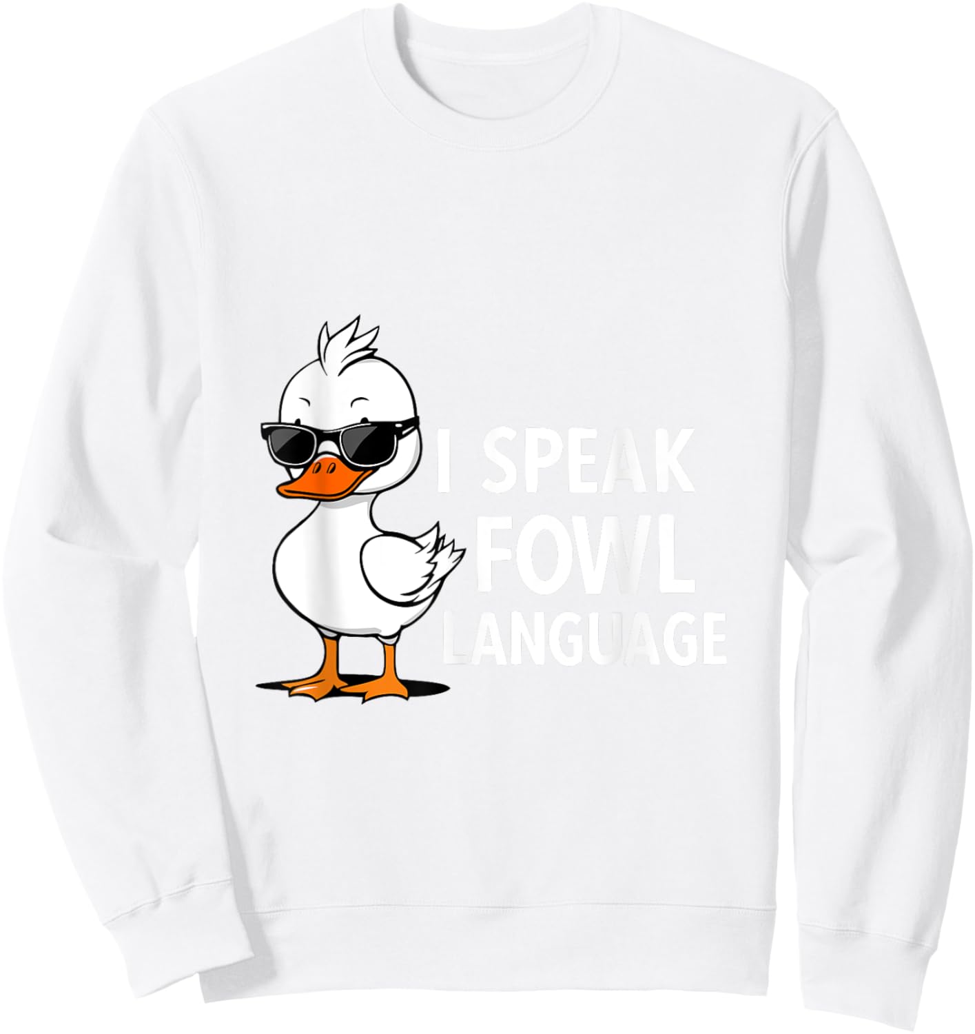 I Speak Fowl Language | Men Women Funny Duck Fowl Language Sweatshirt - Sweatshirt | White