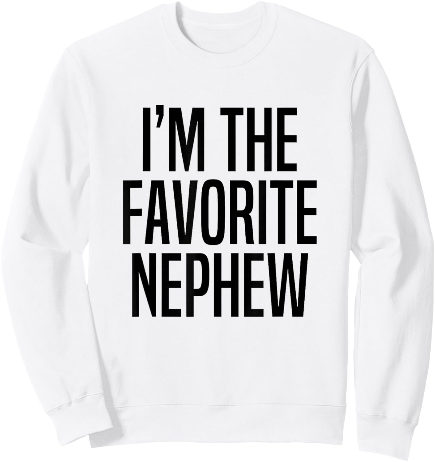 I'm The Favorite Nephew Sweatshirt - Sweatshirt | White