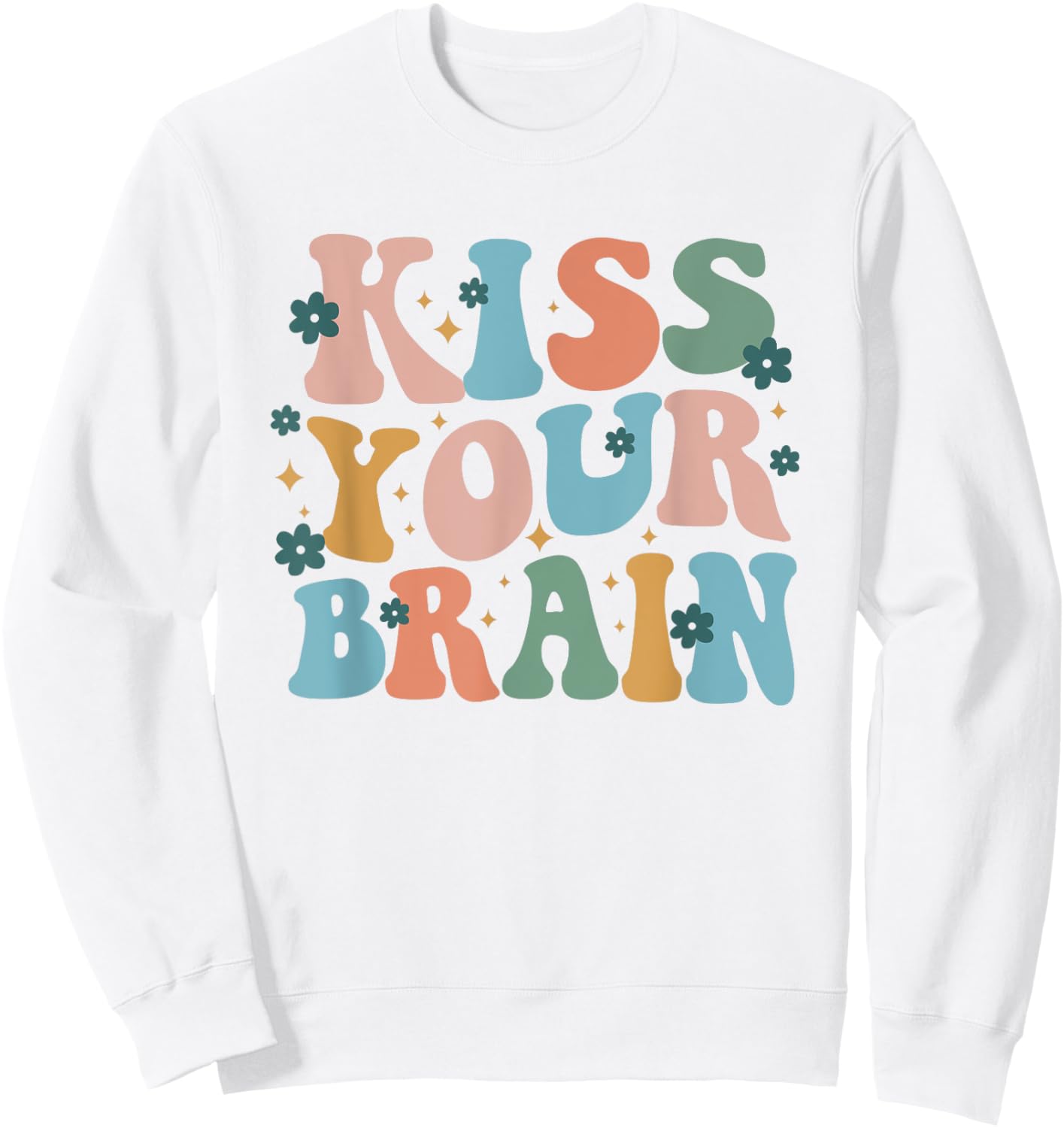 Kiss Your Brain Teacher Inspire Educate Groovy Retro Vintage Sweatshirt - Sweatshirt | White