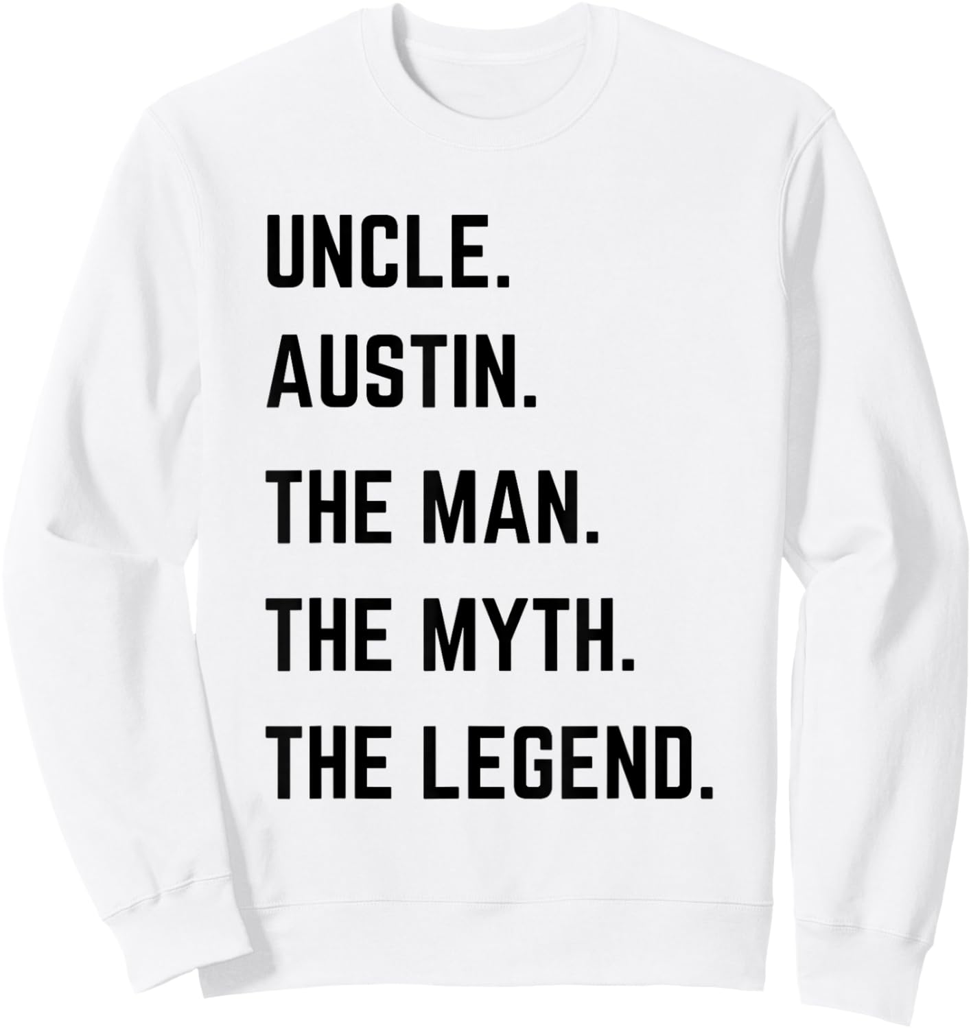 Uncle Austin The Man The Myth The Legend Father's Day Sweatshirt - Sweatshirt | White