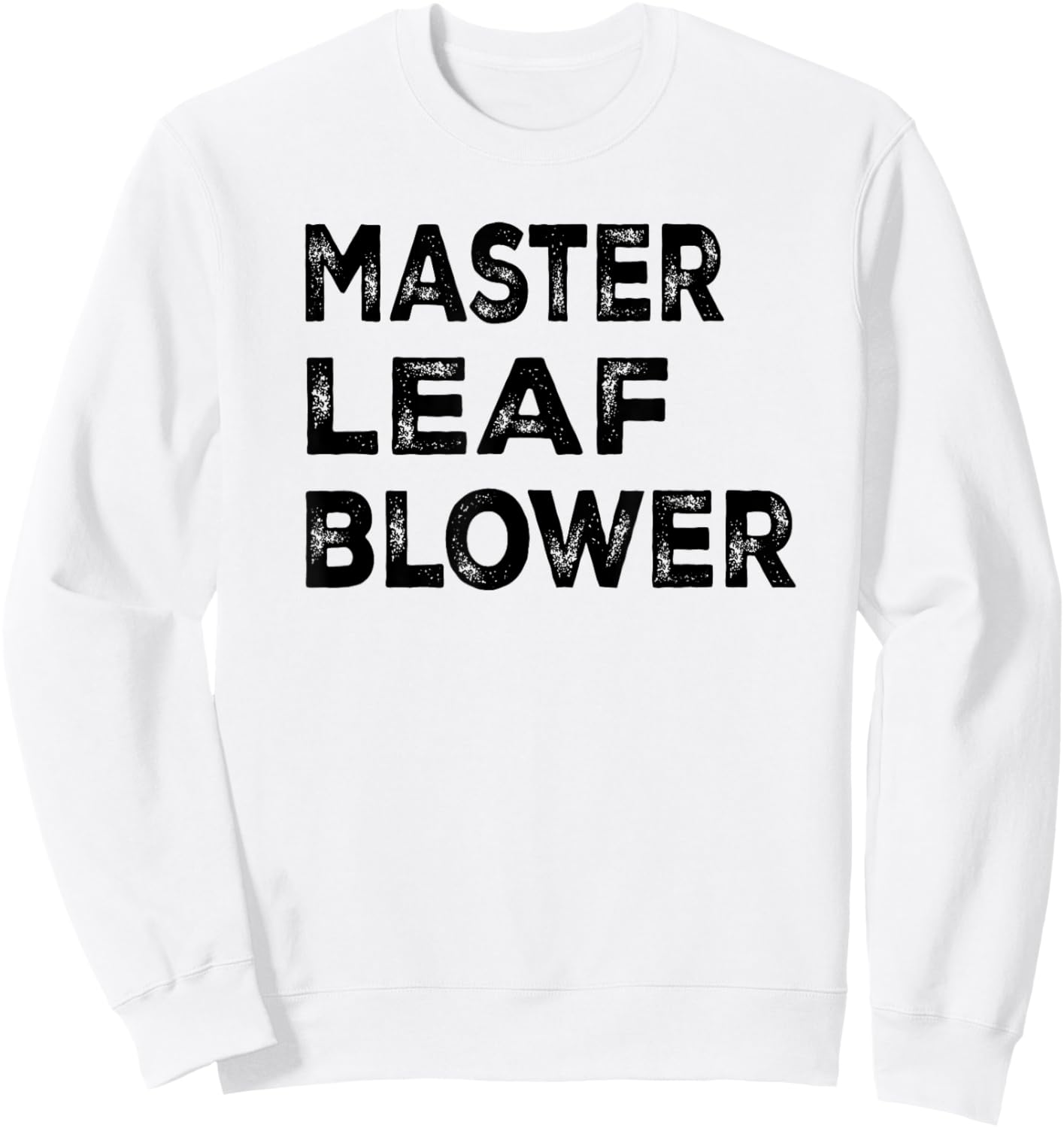 Master leaf blower-Funny Landscaping Sweatshirt - Sweatshirt | White