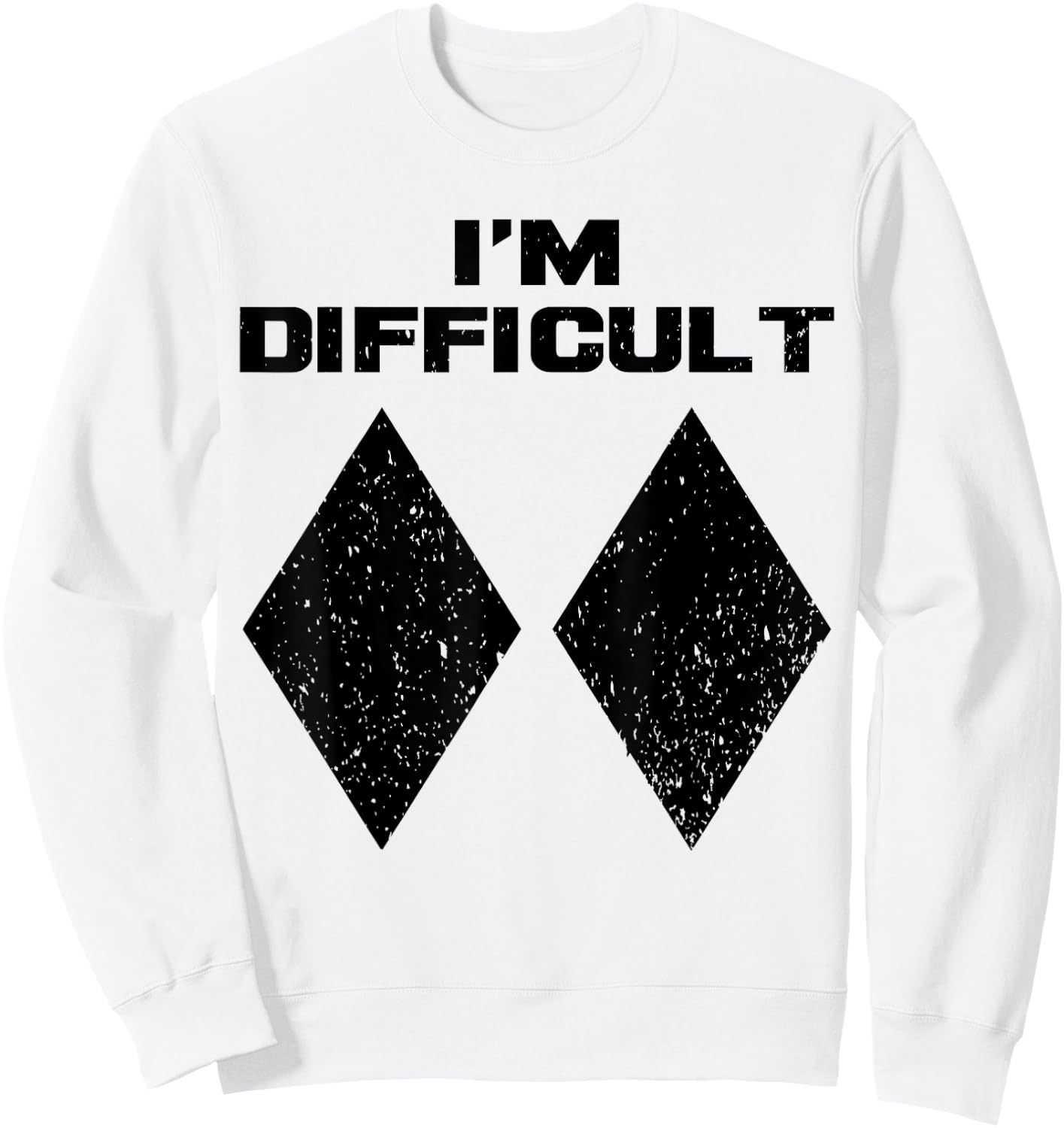 I'm Difficult Funny Double Black Diamonds Ski Snowboard Gift Sweatshirt - Sweatshirt | White