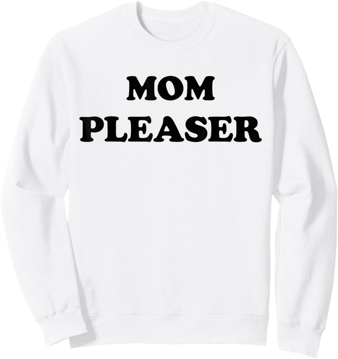 Mom Pleaser Shirt Cute Mom Life Mother's Day Gifts Sweatshirt - Sweatshirt | White