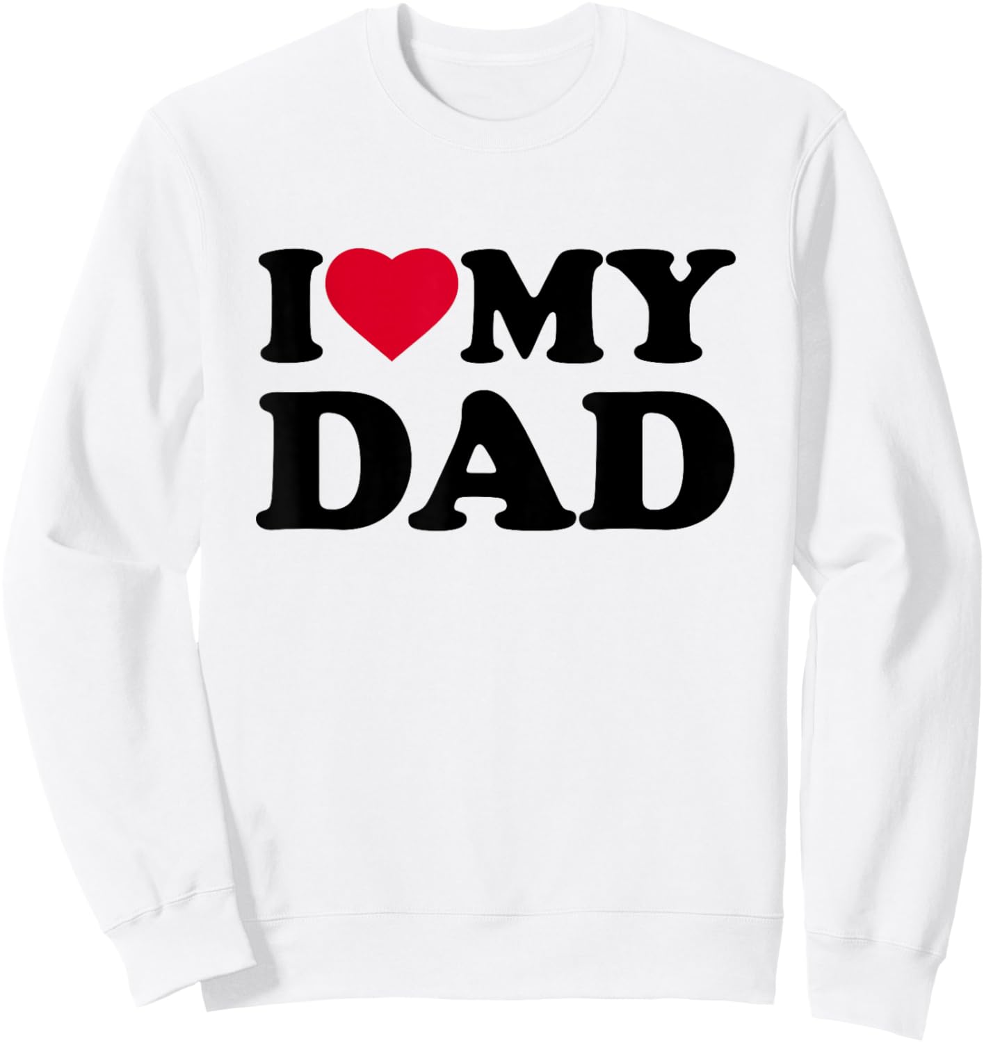 I Love My Dad Heart Family Sweatshirt - Sweatshirt | White