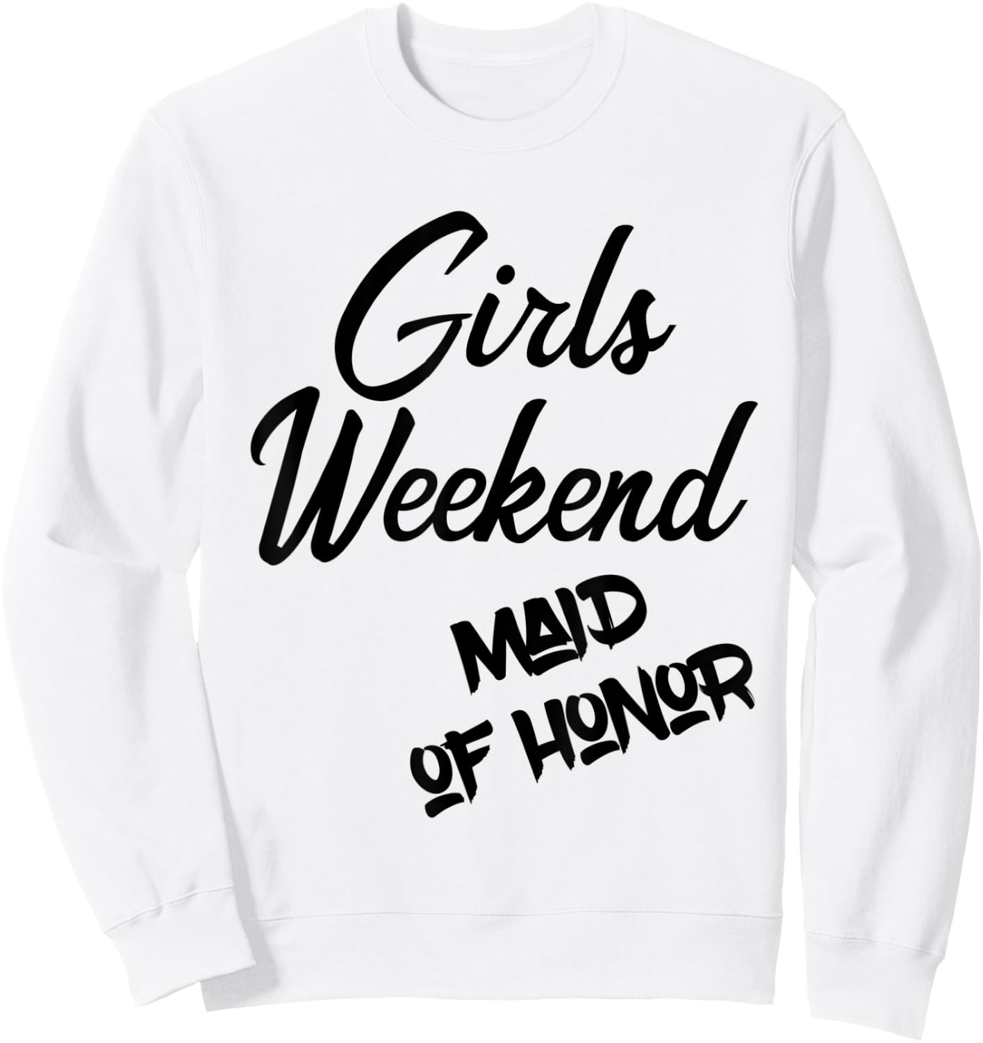Girls Weekend Maid Of Honor Bachelorette Party T Shirt Sweatshirt - Sweatshirt | White