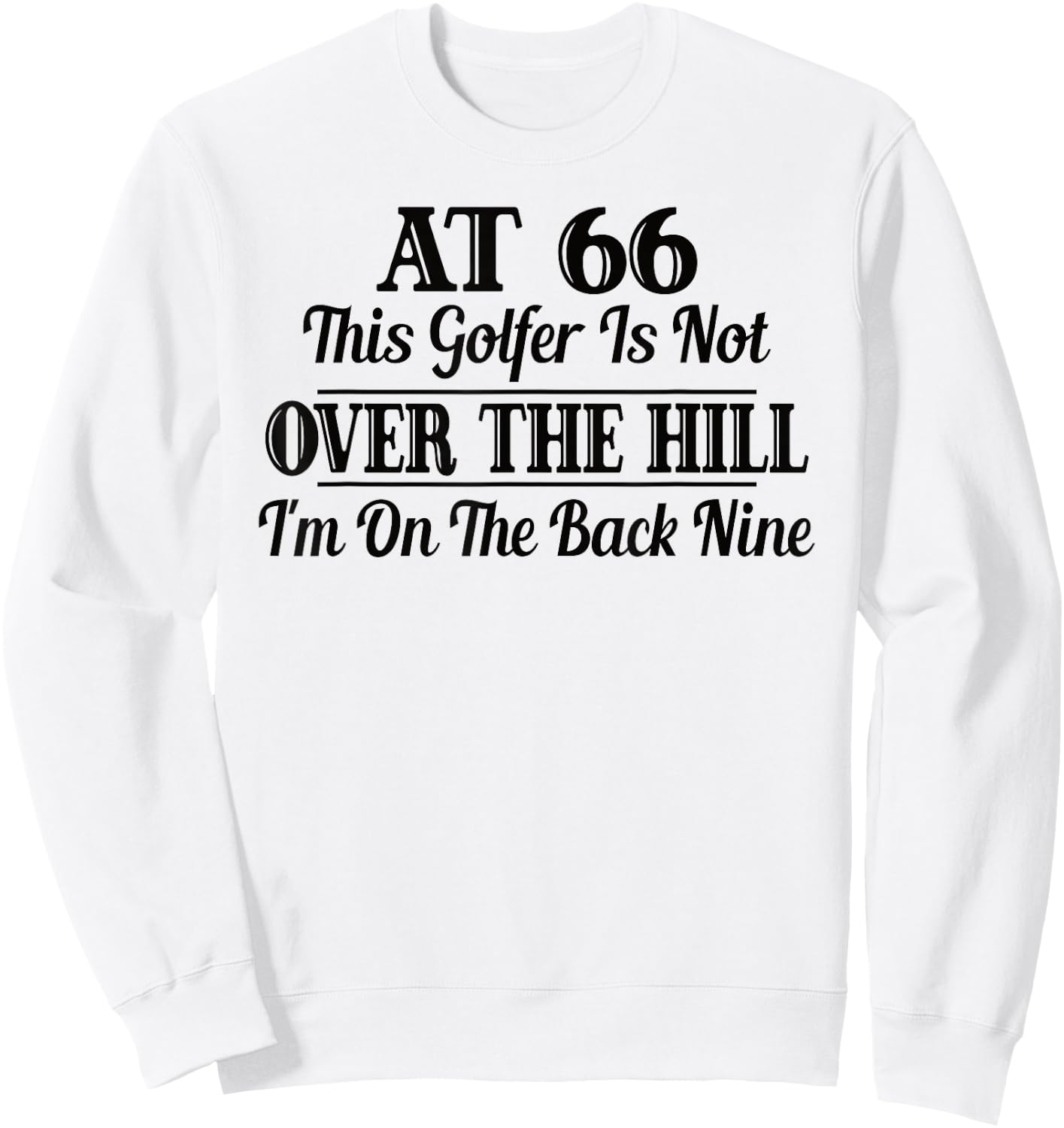 Funny 66th Birthday Gift This Golfer Is Not Over The Hill Sweatshirt - Sweatshirt | White