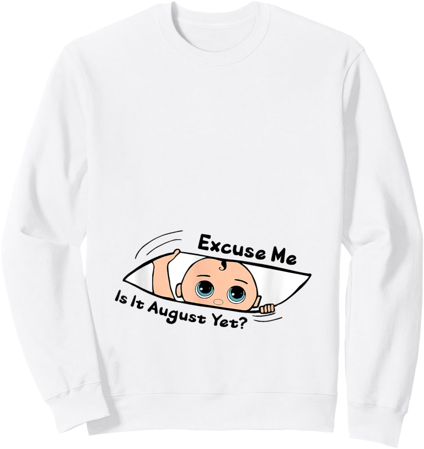 Excuse Me Is It August Yet Pregnancy Baby Announcement Sweatshirt - Sweatshirt | White