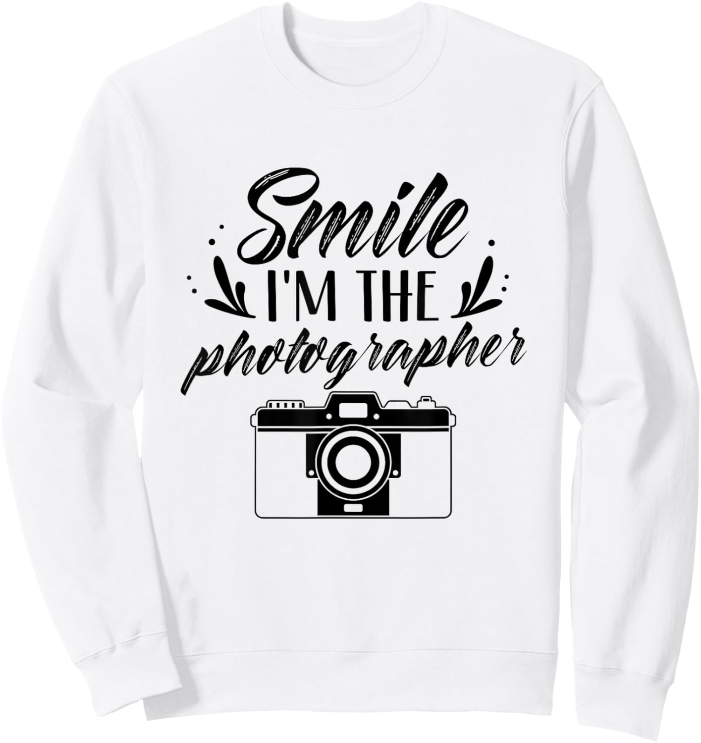 Smile I'm The Photographer Photographers Photography Camera Sweatshirt - Sweatshirt | White