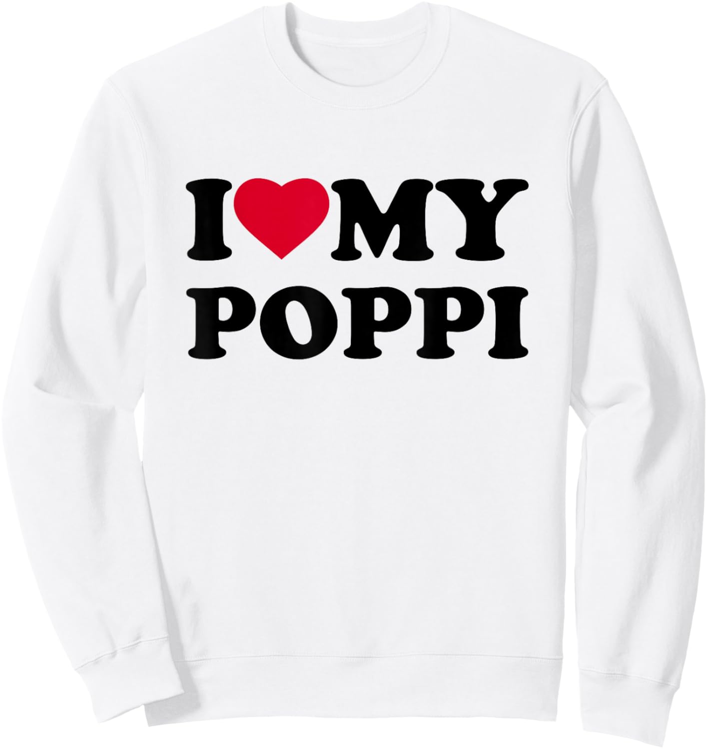 I Love My Poppi Heart Family Grandpa Sweatshirt - Sweatshirt | White