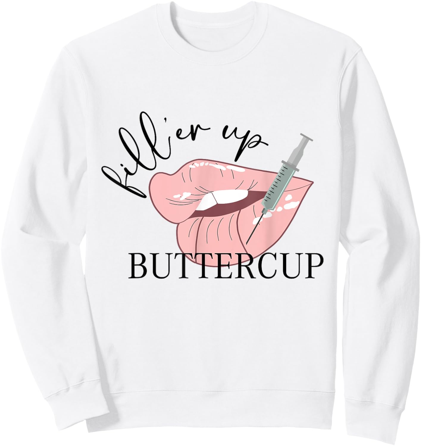 Fill'er Up Buttercup Lip Injection Nurse Injector Sweatshirt - Sweatshirt | White
