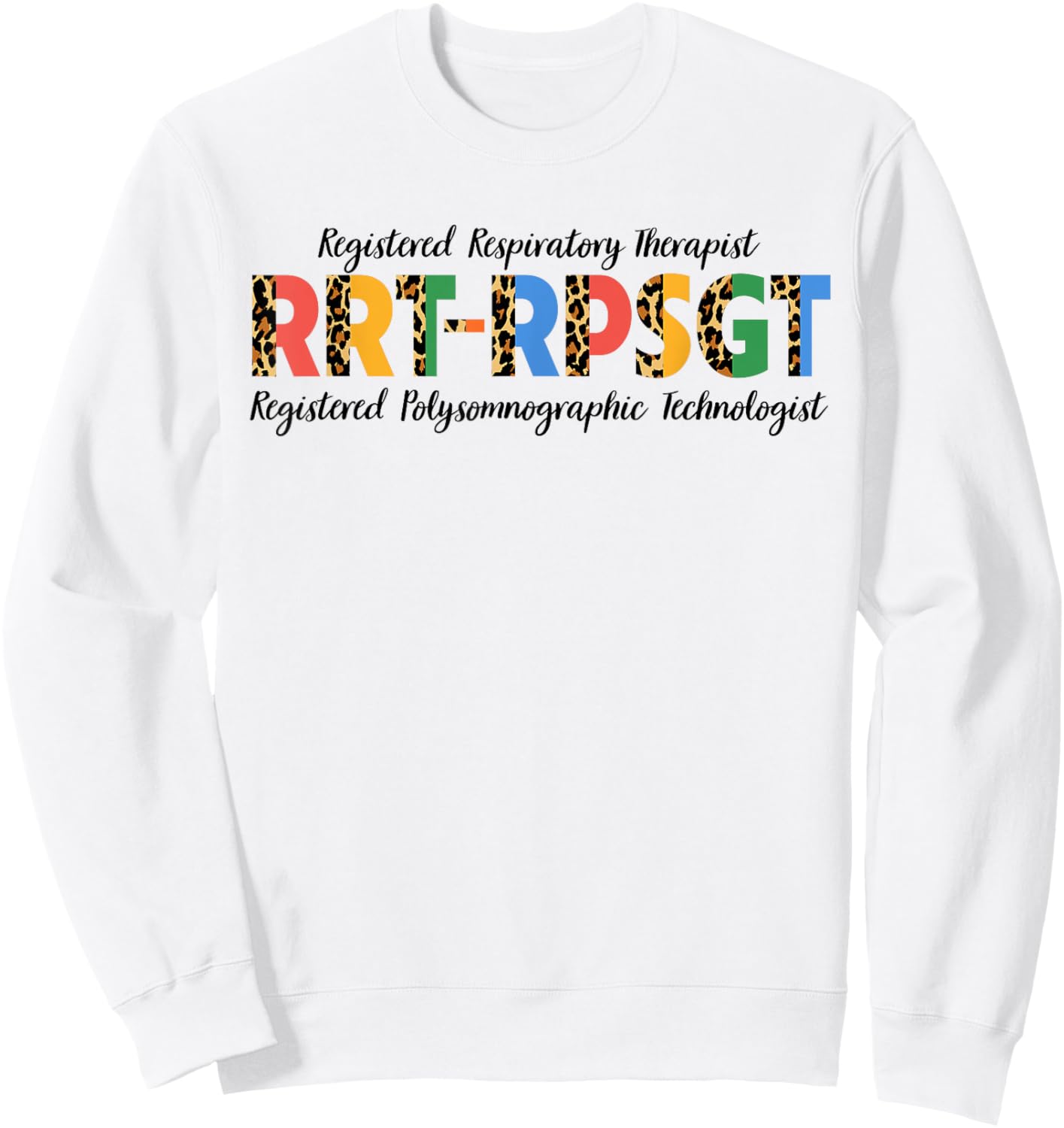 Sleep RRT-RPSGT Registered Polysomnographic Technologist Sweatshirt - Sweatshirt | White