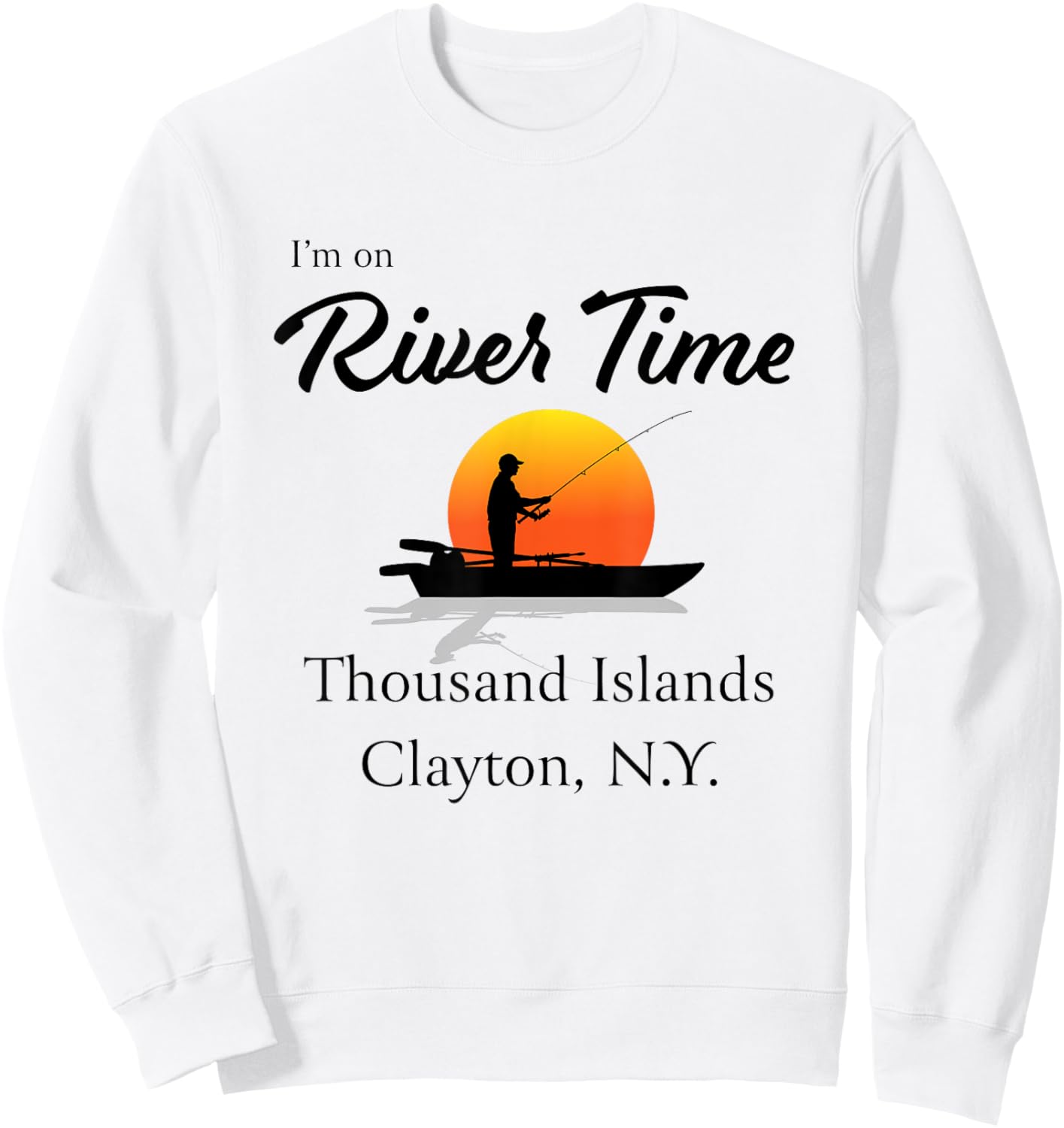 I'm on River Time - Thousand Islands Clayton NY St. Lawrence Sweatshirt - Sweatshirt | White