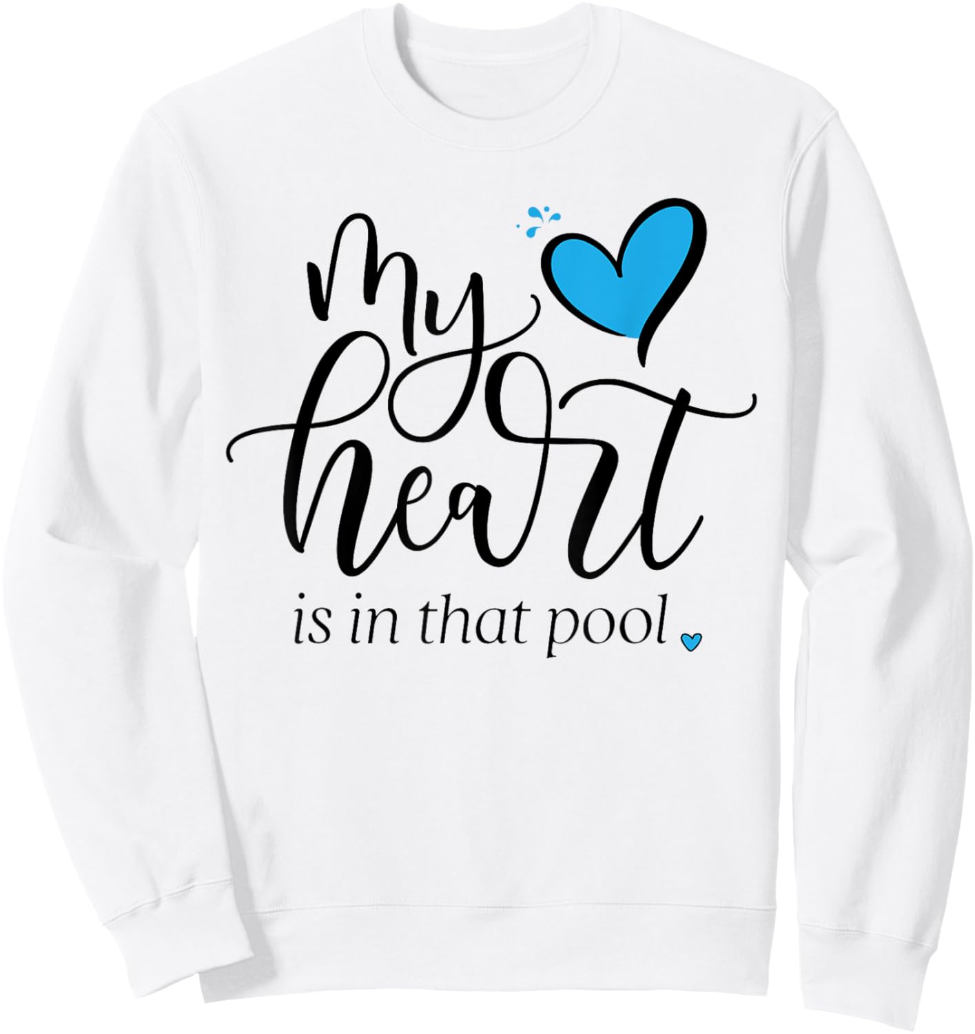 My Heart Is in that Pool (Swimming, Water Polo) Sweatshirt - Sweatshirt | White