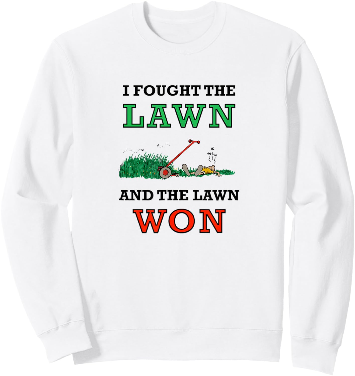 I Fought The Lawn And The Lawn Won Lawn Mowing, Dad Joke Sweatshirt - Sweatshirt | White