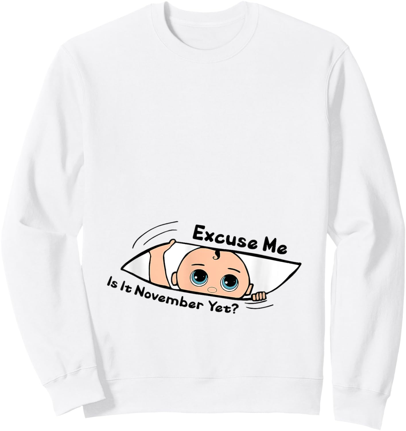 Excuse Me Is It November Yet Pregnancy Baby Announcement Sweatshirt - Sweatshirt | White