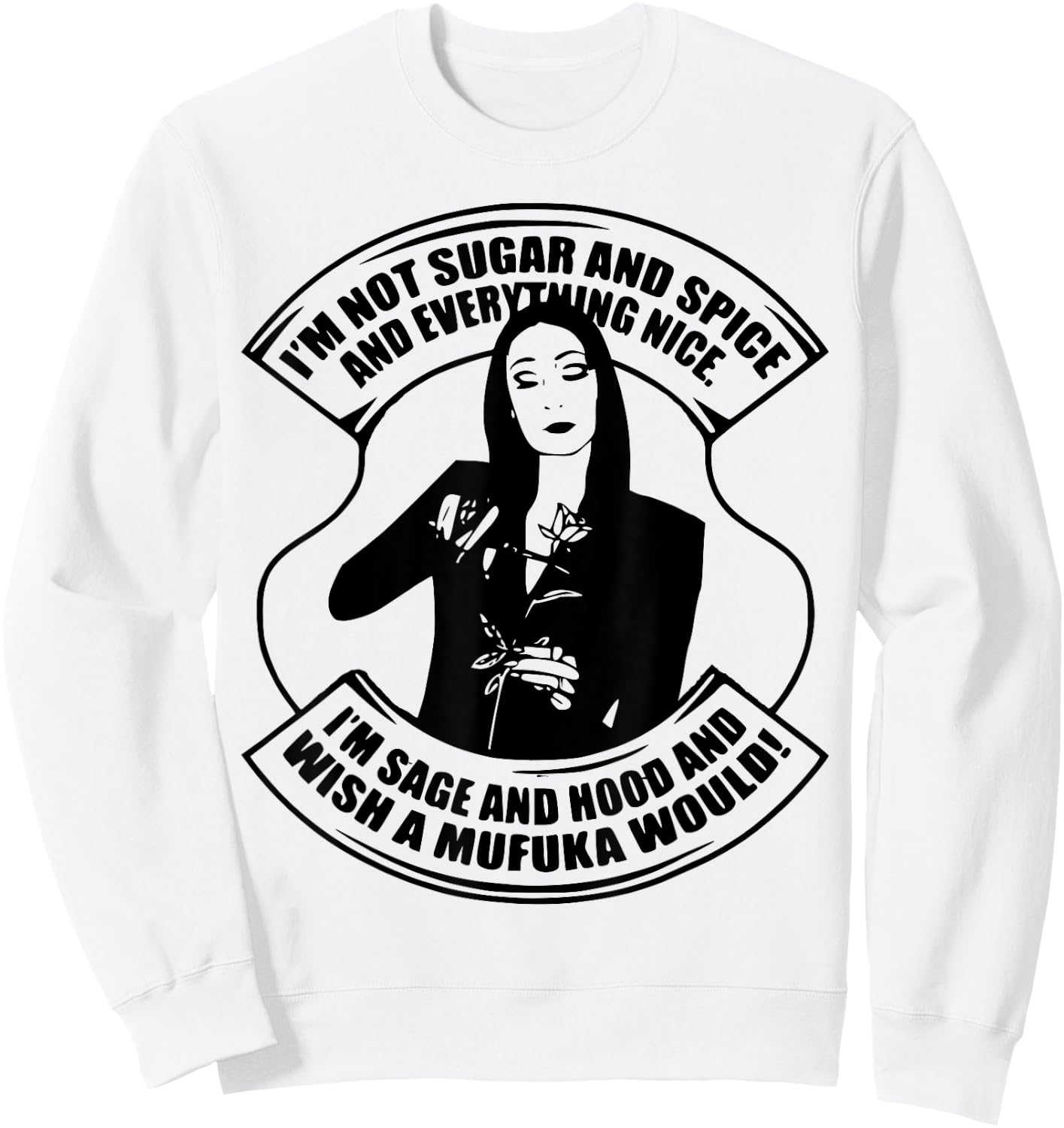 I'm Not Sugar And Spice And Everything Nice I'm Sage Sweatshirt - Sweatshirt | White
