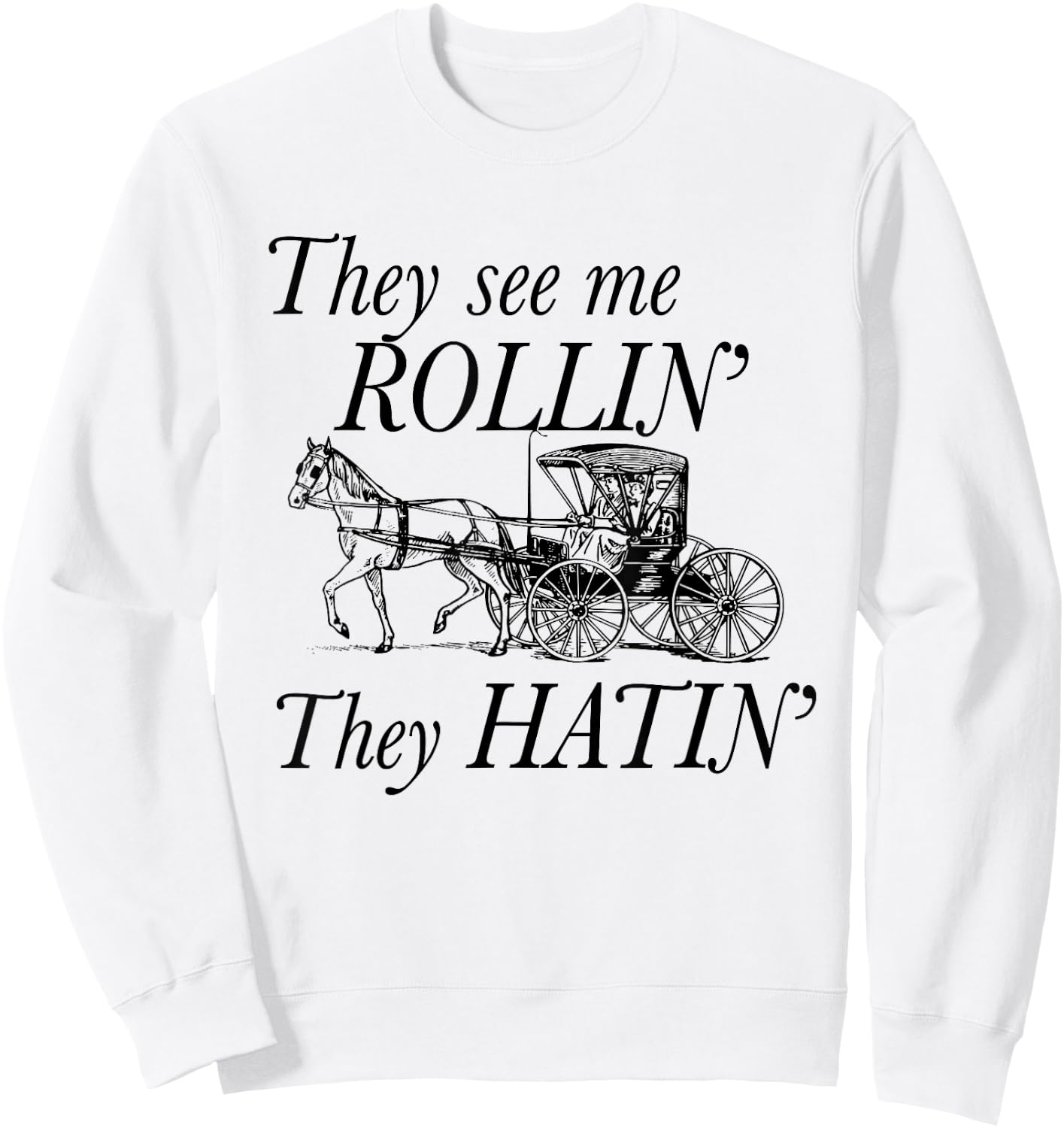 They See Me ROLLIN' - They HATIN' - Funny Amish Sweatshirt - Sweatshirt | White