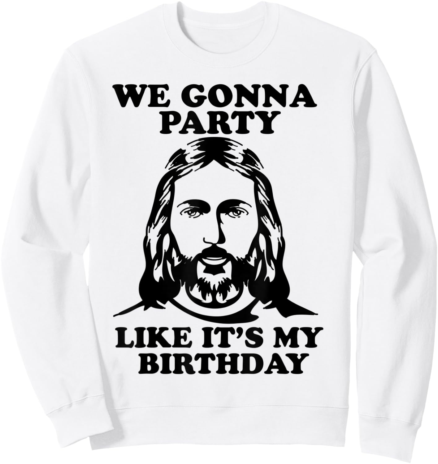 Funny We Gonna Party Like It's My Birthday Jesus Christmas Sweatshirt - Sweatshirt | White