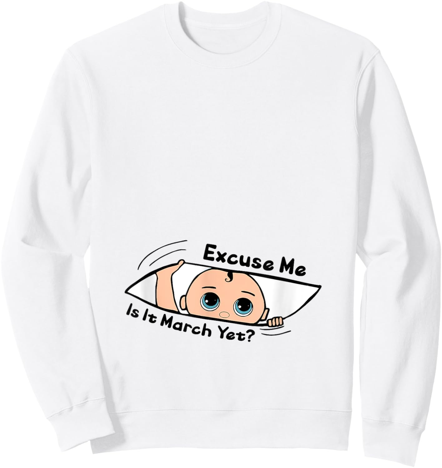 Excuse Me Is It March Yet Pregnancy Baby Announcement Sweatshirt - Sweatshirt | White