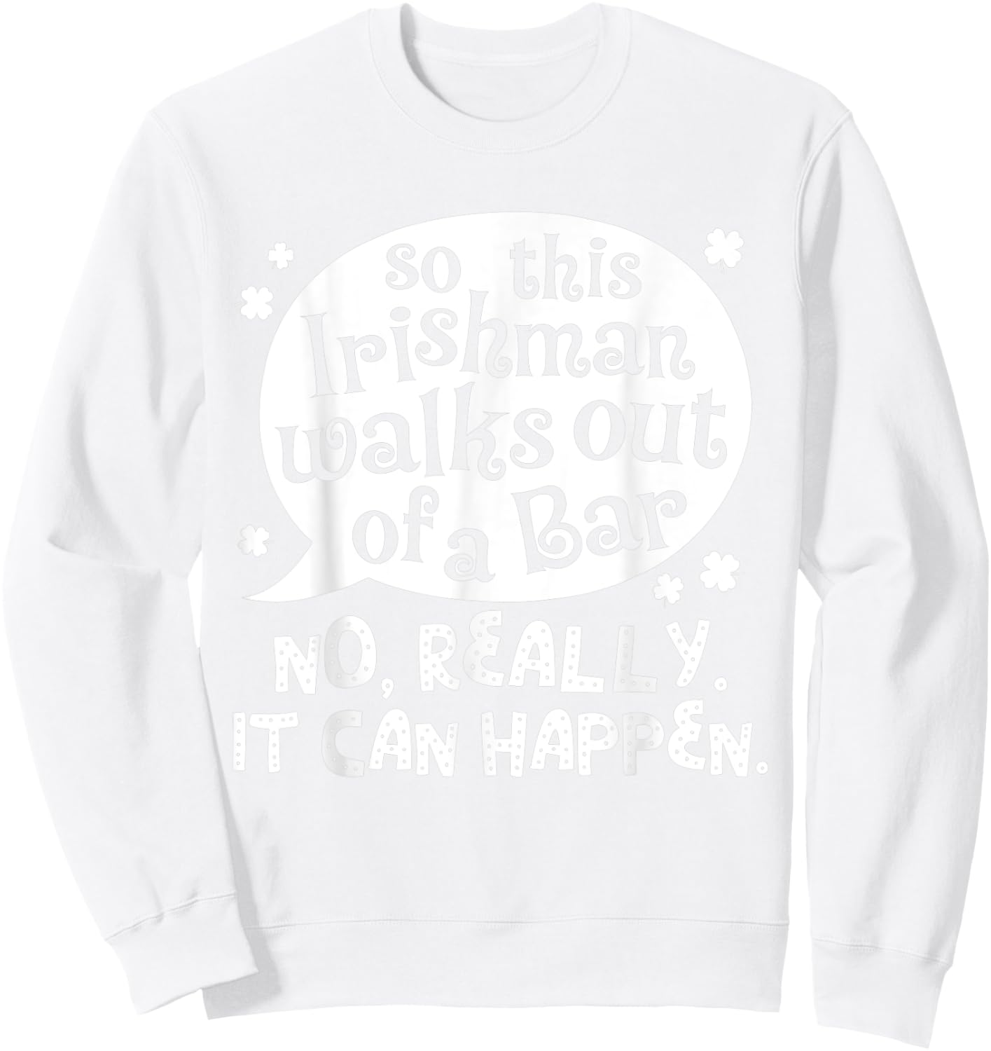 So This Irishman Walks Out Of A Bar St. Patrick's Day Drink Sweatshirt - Sweatshirt | White