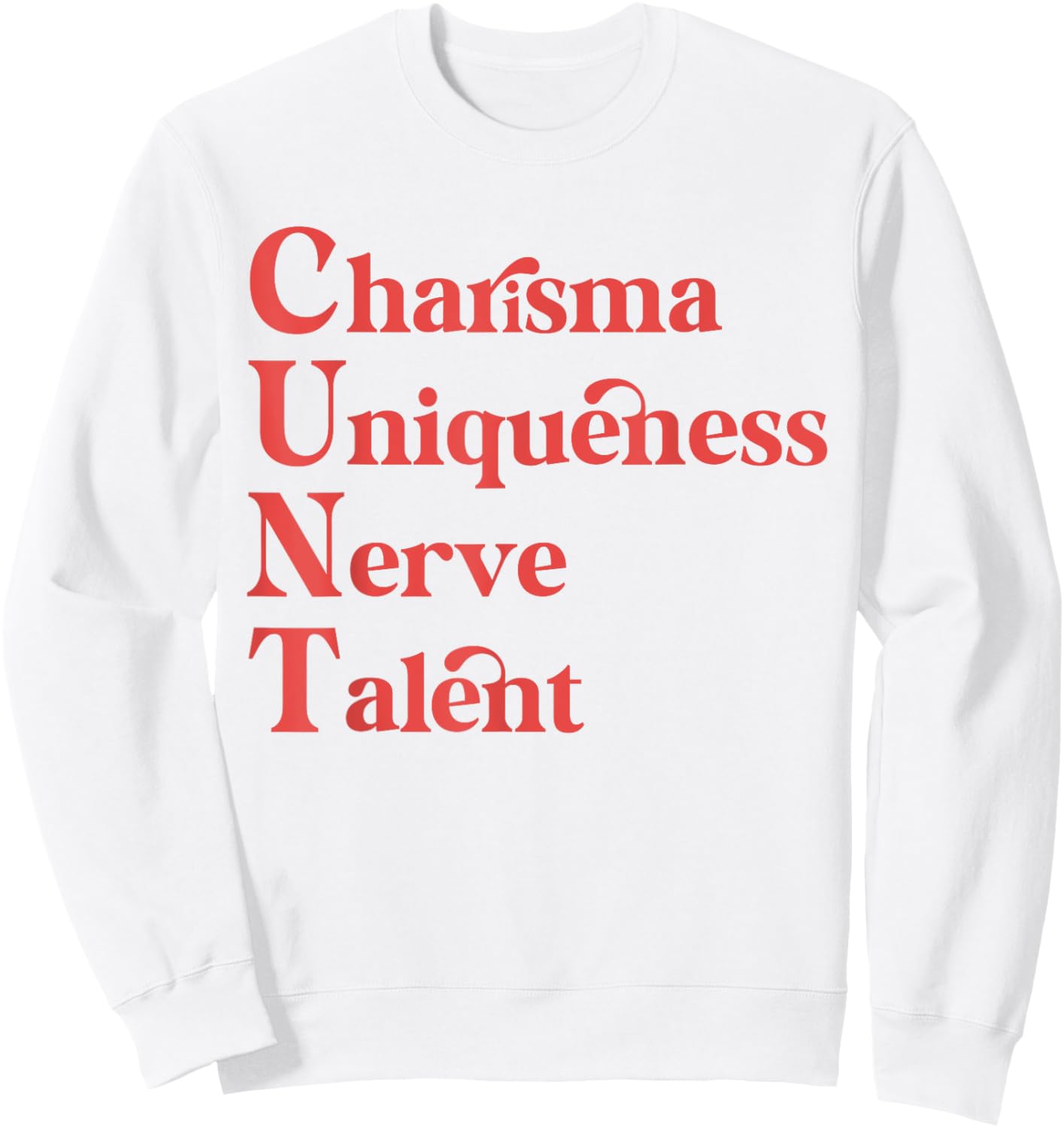 Charisma Uniqueness Nerve Talent Support Drag Queens Pride Sweatshirt - Sweatshirt | White