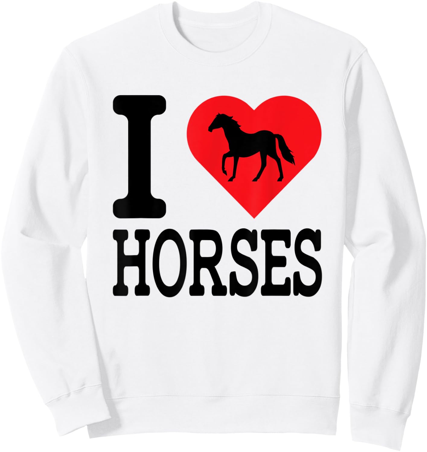 I Love Horses Shirt Sweatshirt - Sweatshirt | White
