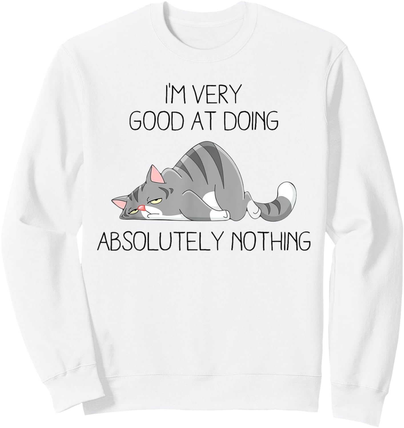 I’m Very Good At Doing Absolutely Nothing Lazy Grey Cat Sweatshirt - Sweatshirt | White
