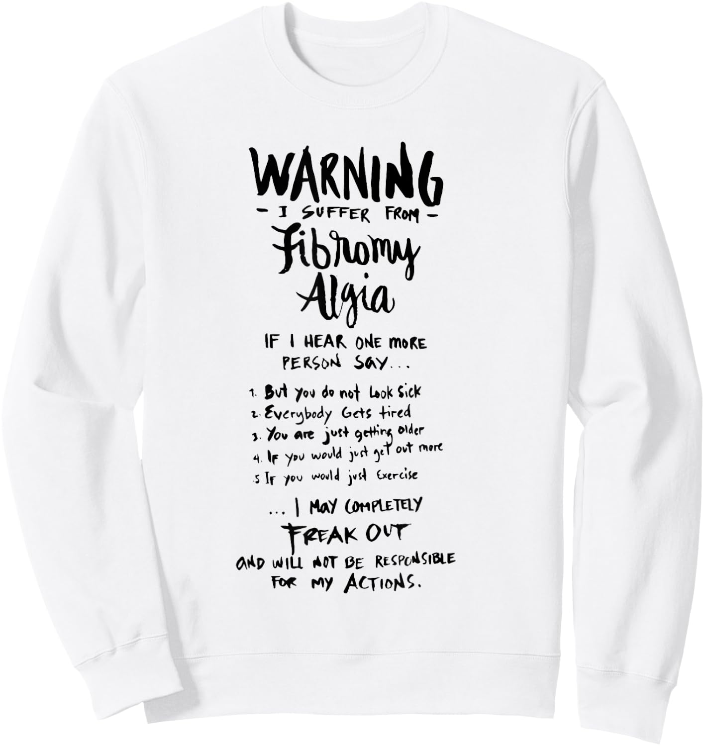 Warning I suffer from Fibromyalgia - Funny Fibro Saying Sweatshirt - Sweatshirt | White