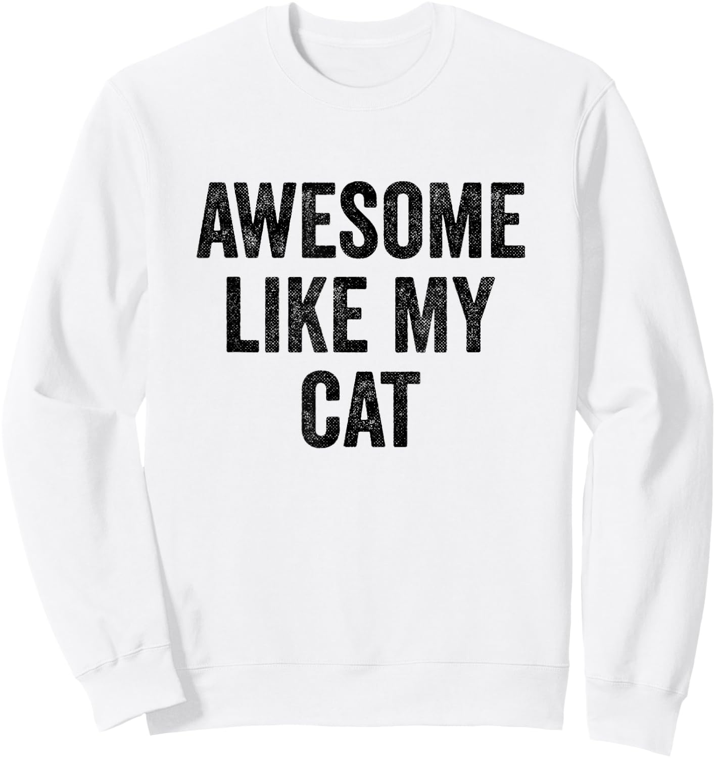 Awesome Like My Cat - Funny Cat Lover Men Women Kids Sweatshirt - Sweatshirt | White