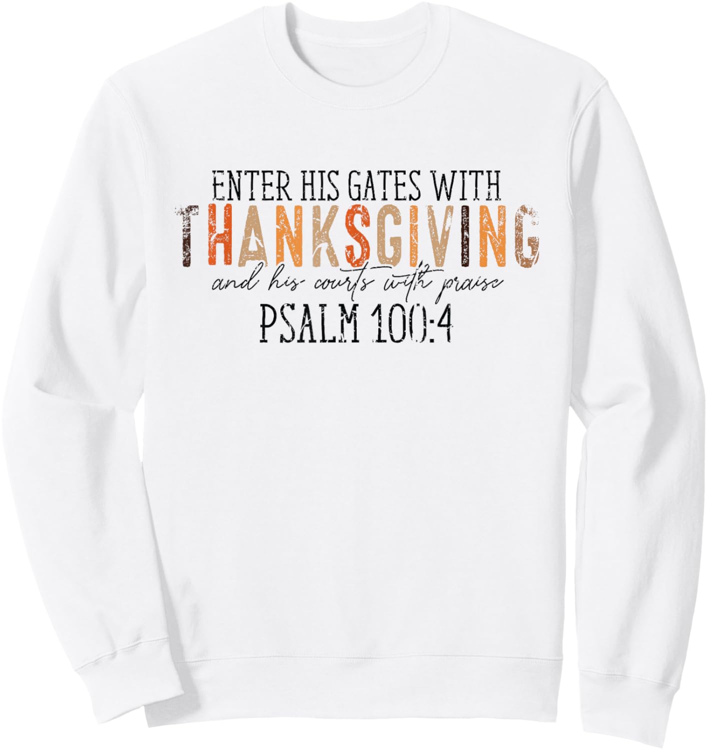 Vintage Enter His Gates With Thanksgiving Psalm 100:4 Sweatshirt - Sweatshirt | White
