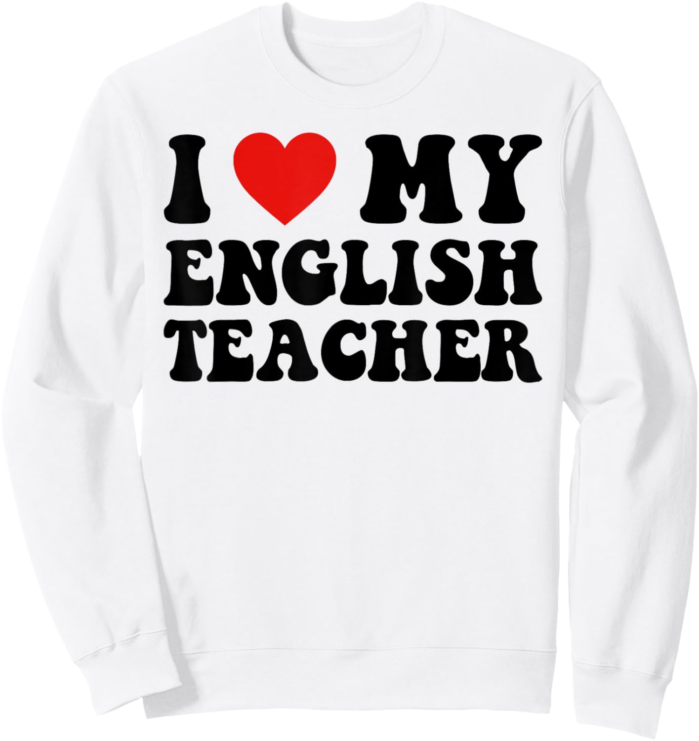 I Love My English Teacher Heart English Language Teachers Women Kids Sweatshirt - Sweatshirt | White